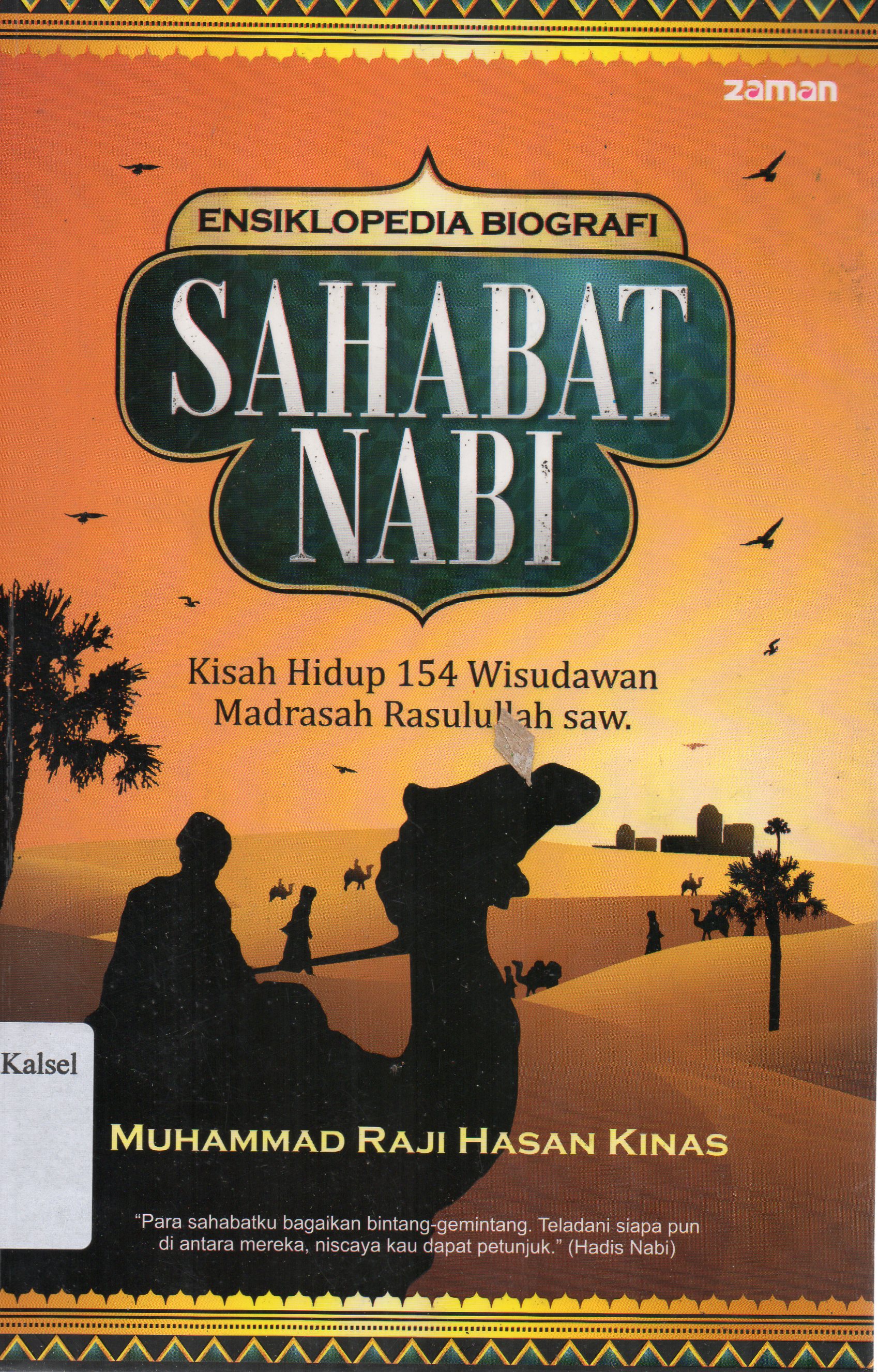 Cover Ensiklopedia Biografi Sahabat Nabi : Kisah hidup 154 wisudawan madrasah Rasulullah SAW. / Muhammad Raji Hasan Kinas ; penerjemah, Nurhasan Humaedi ... [et.al.].