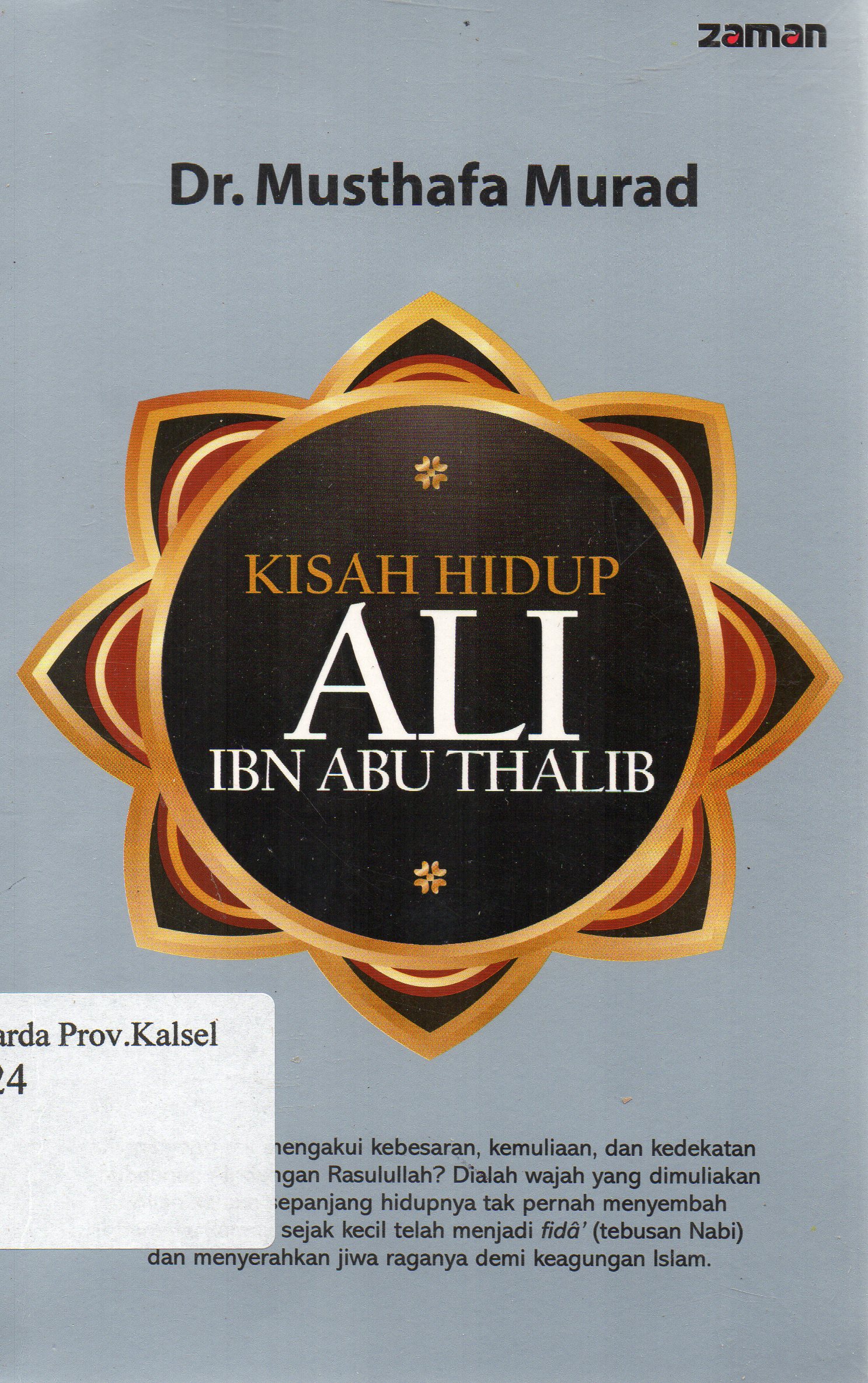 Cover Kisah hidup Ali Ibn Abu Thalib / Musthafa Murad ; penerjemah, Dedi Slamet Riyadi.