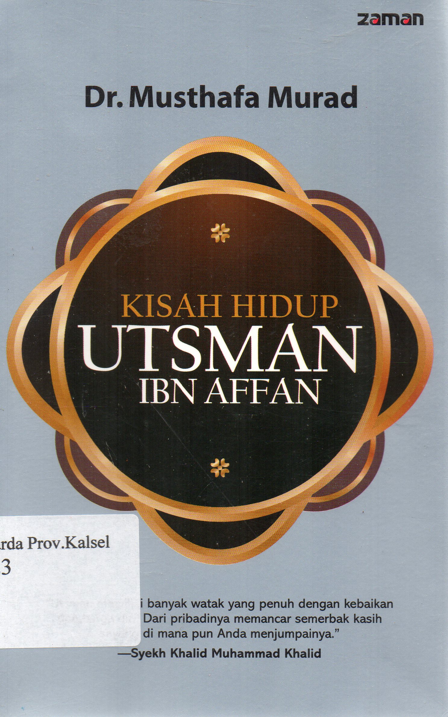 Cover Kisah hidup Utsman Ibn Affan / Musthafa Murad ; penerjemah, Khalifurrahman Fath.