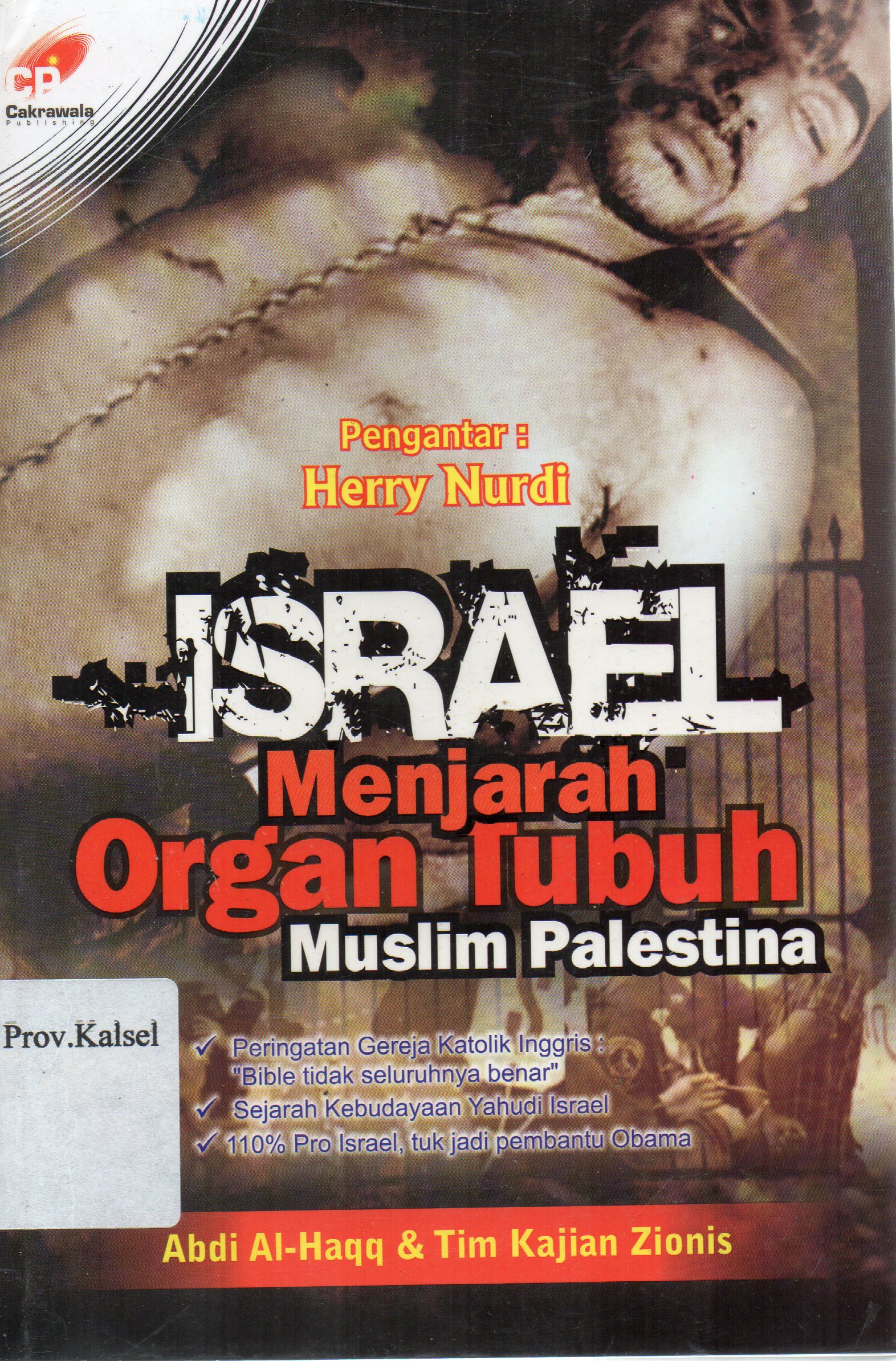 Cover Israel menjarah organ tubuh muslim Palestina / Abdi Al-Haqq, Tim Kajian Zionis ; pengantar, Herry Nurdi.