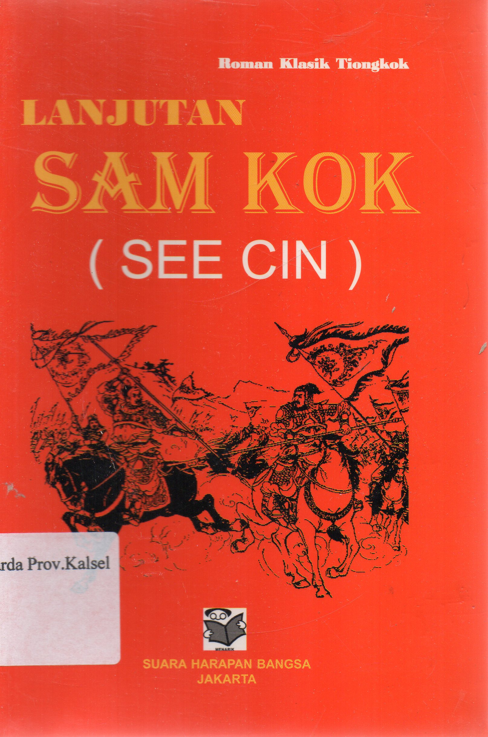 Cover Lanjutan Sam Kok (See Cin) / Lo Kuan Chung ; editor, Wahyu Wibisono.