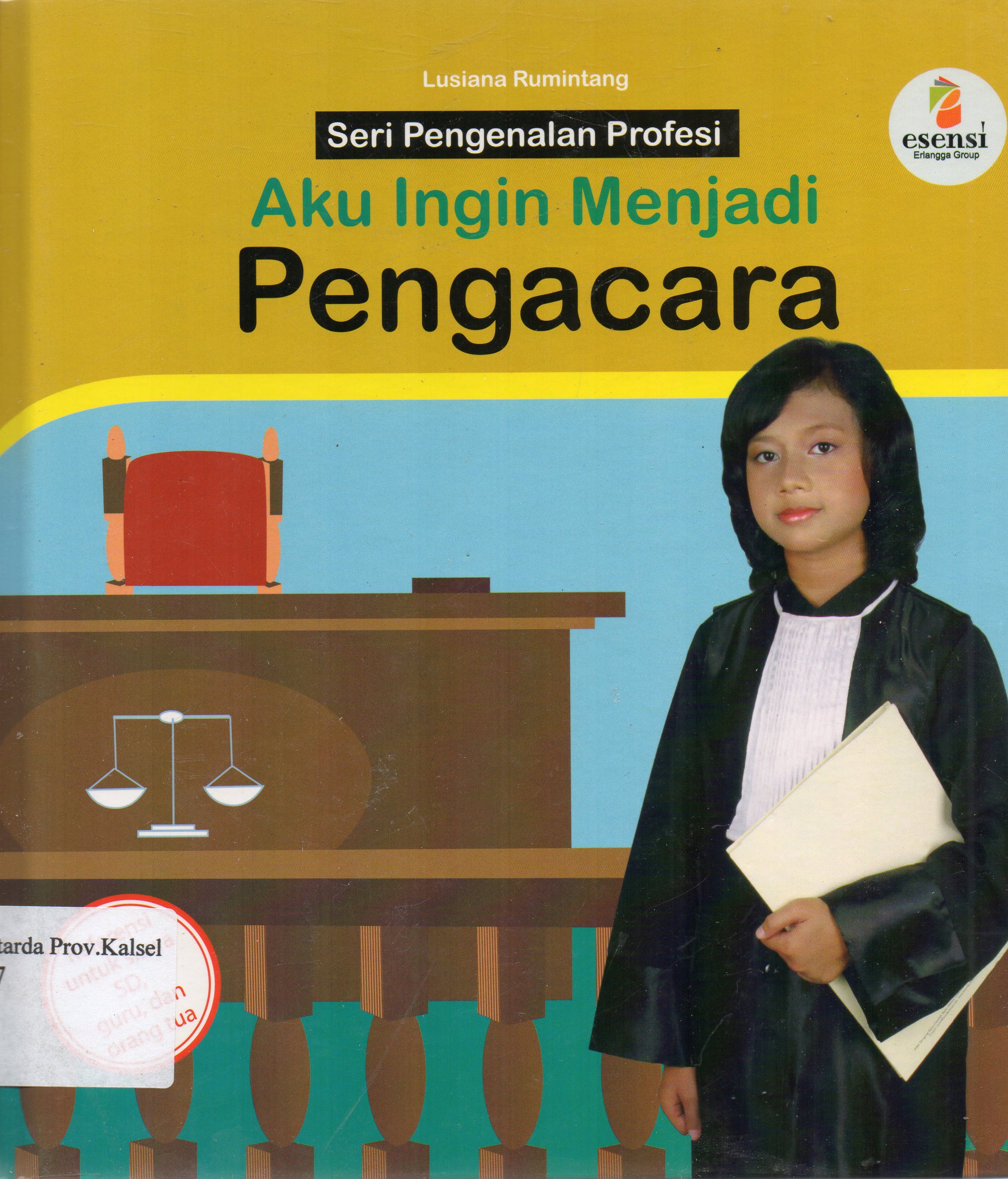 Cover Aku ingin menjadi pengacara / Lusiana Rumintang ; editor, Yulia Indriati.