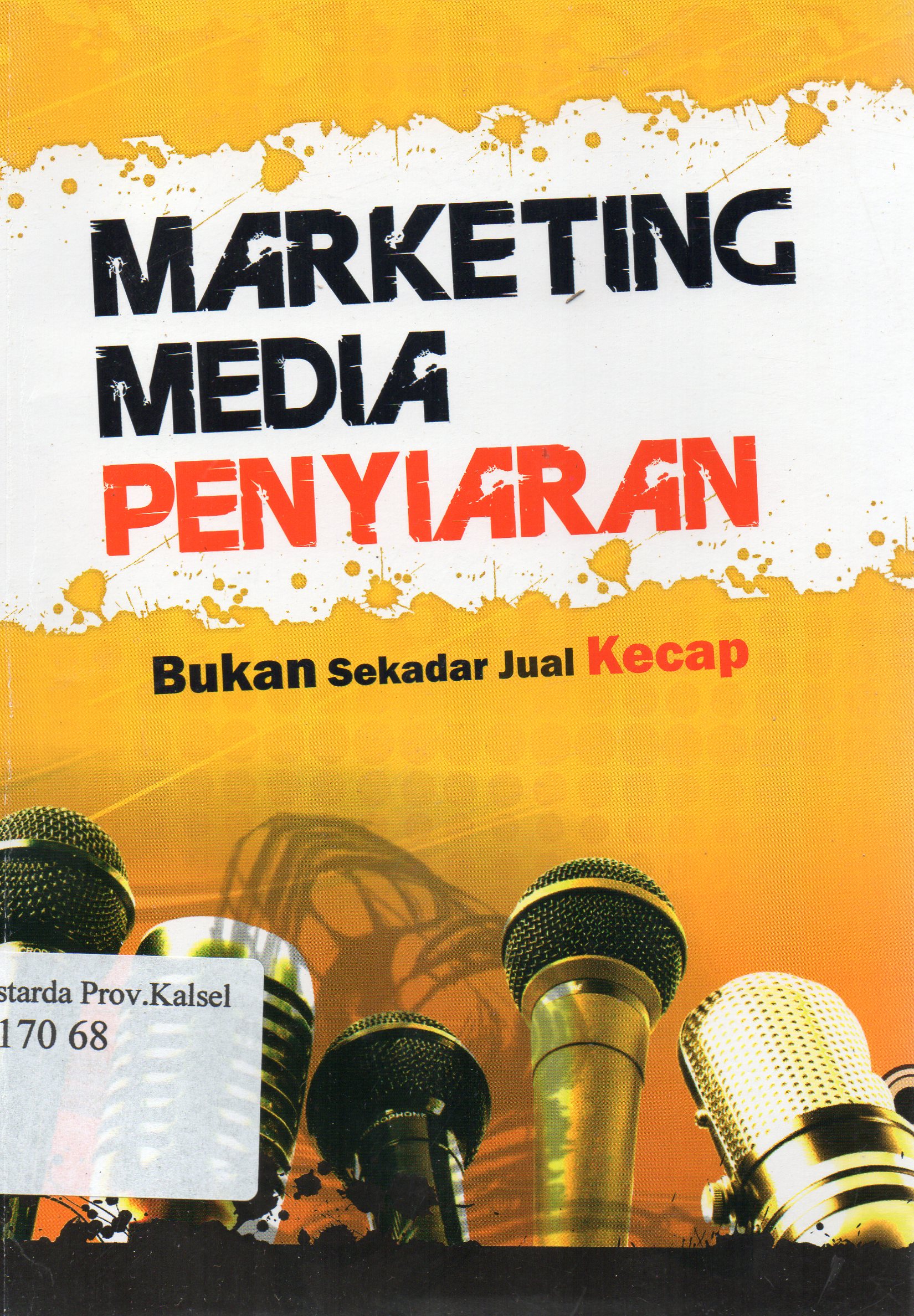 Cover Marketing media penyiaran bukan sekadar jual kecap / Asti Musman, Sugeng WA.