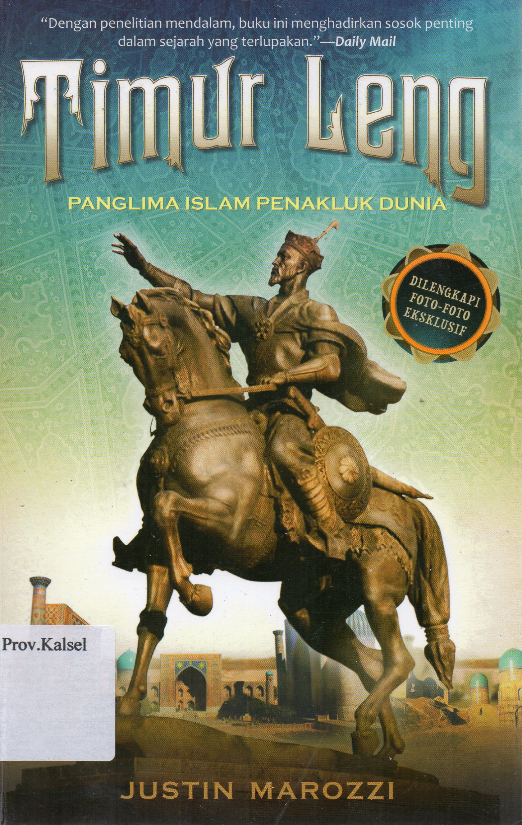 Cover Timur Leng : Panglima Islam Penakluk Dunia / Justin Marozzi ; penerjemah, Fahmy Yamani ; penyunting, Sidik Nugraha.