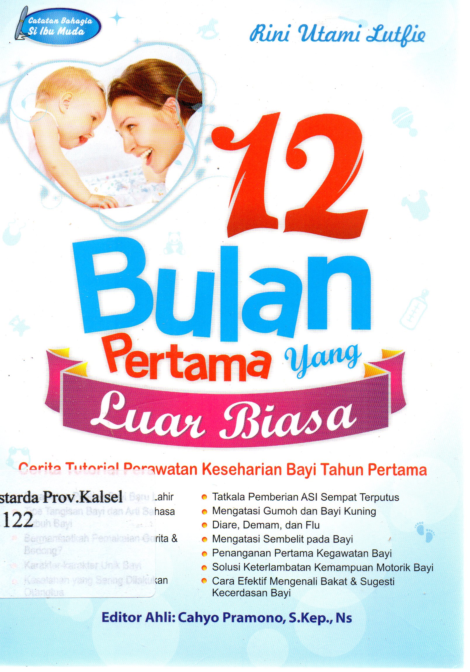 Cover 12 bulan pertama yang luar biasa : cerita tutorial perawatan keseharian bayi tahun pertama / Rini Utama Zulfie ; editor, Cahyo Pramono.