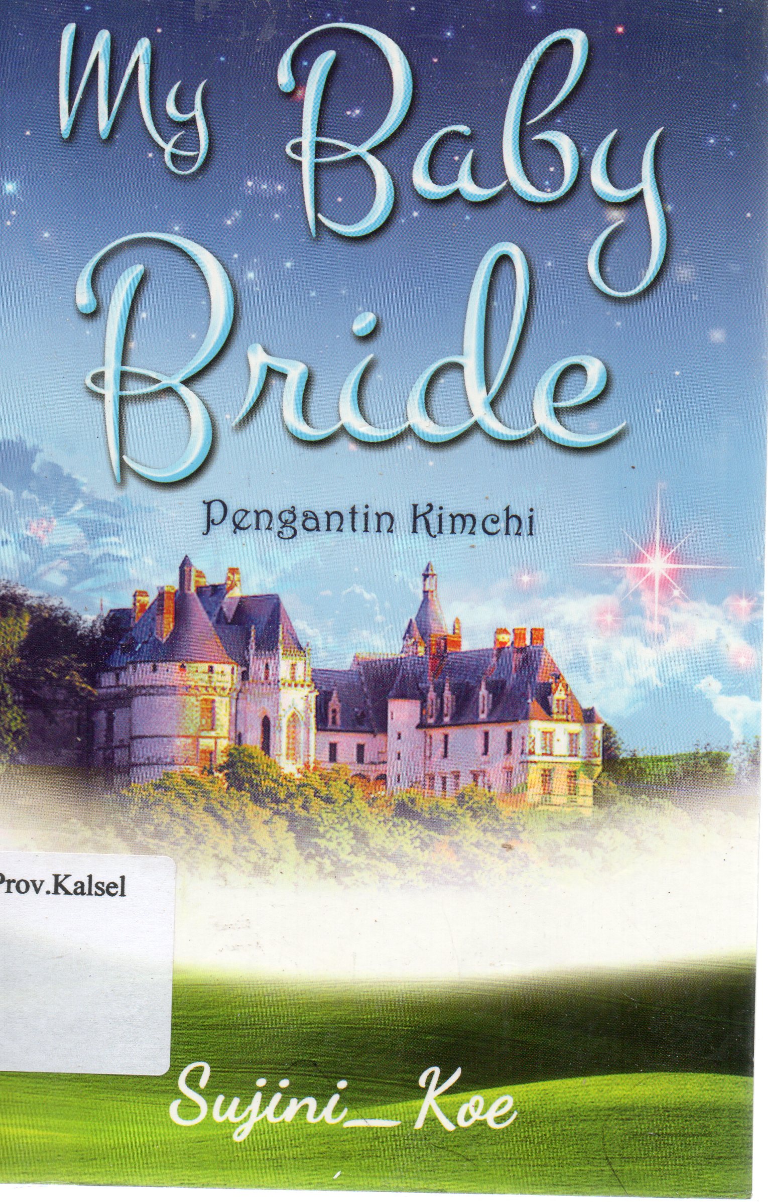Cover My Baby Bride : Pengantin Kimchi / Sujini Koe ; penyunting, Farid.