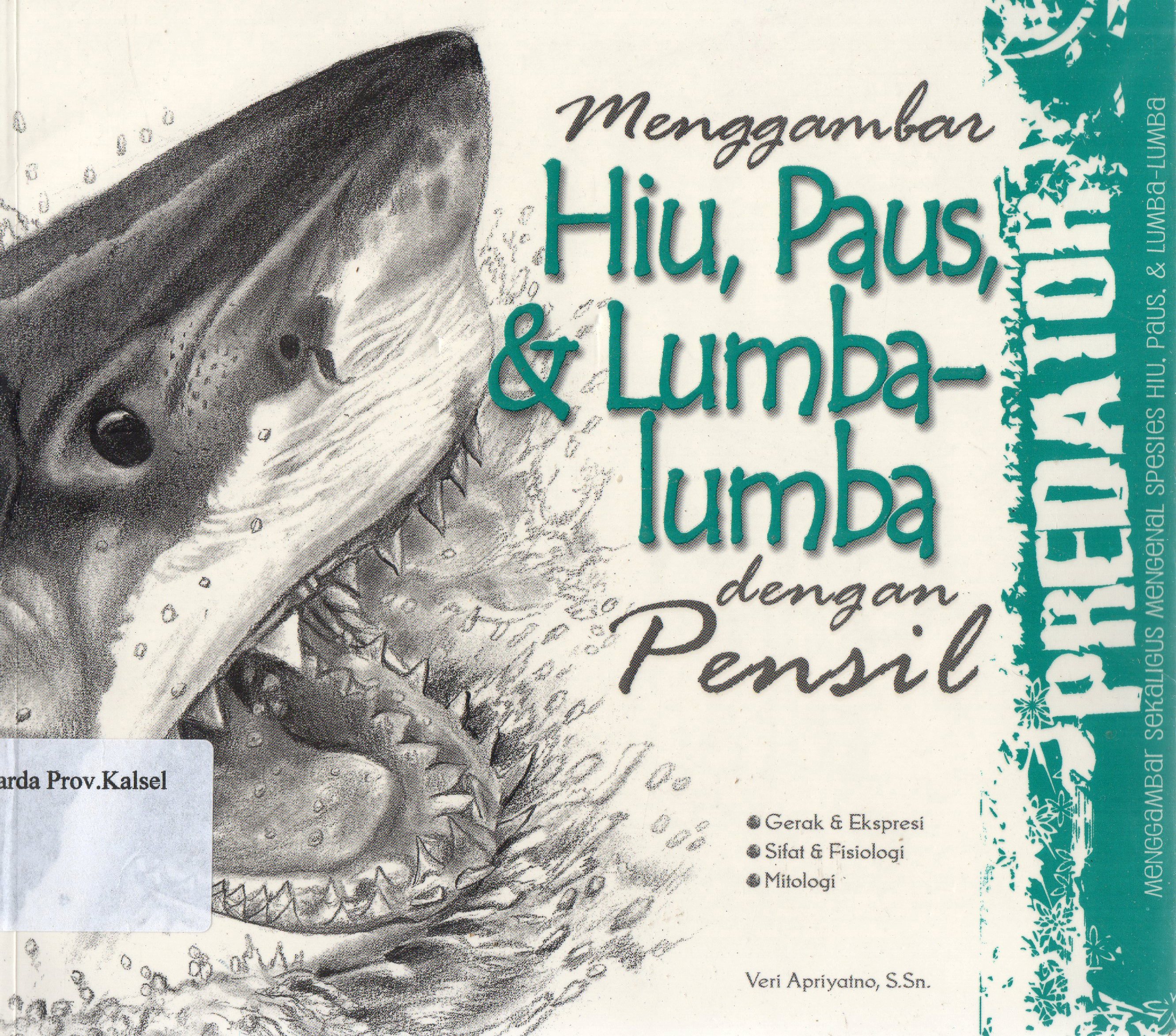 Cover Menggambar hiu, paus dan lumba-lumba dengan pensil / Veri Apriyatno ; penyunting, Monica Ratna W.