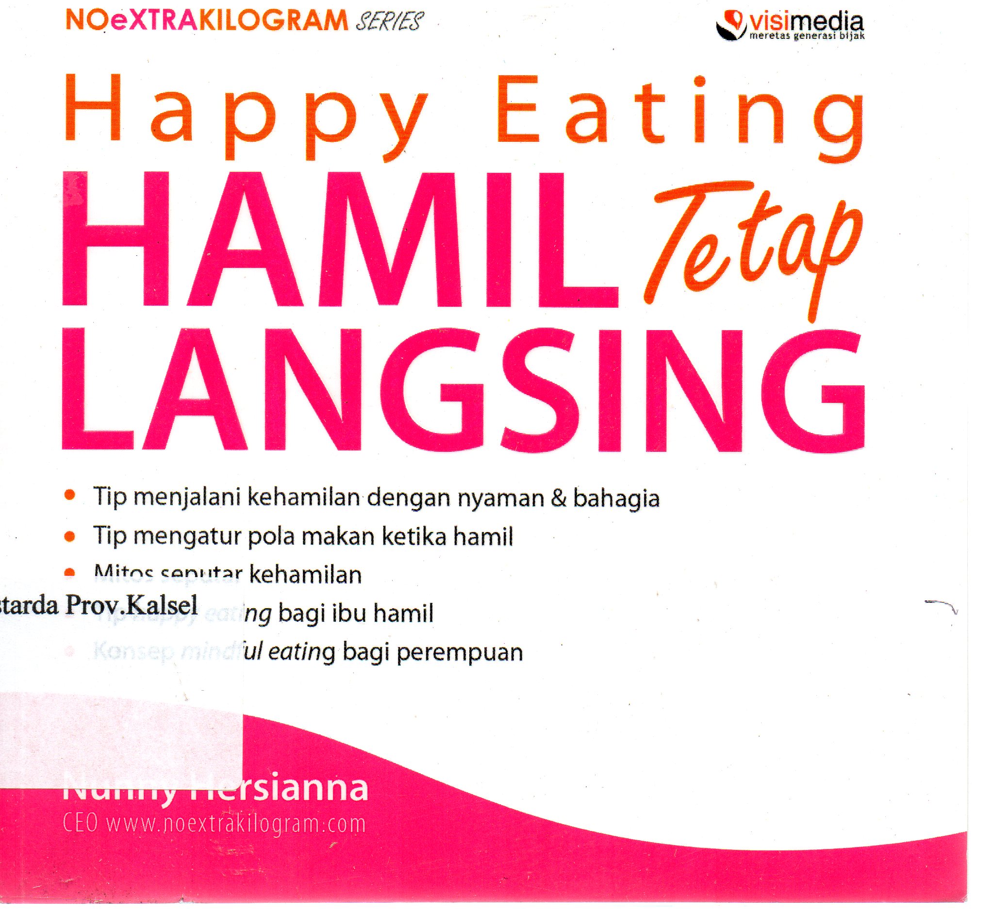 Cover Happy eating, hamil tetap langsing / Nunny Hersiana ; penyunting, Muthia Esfand.