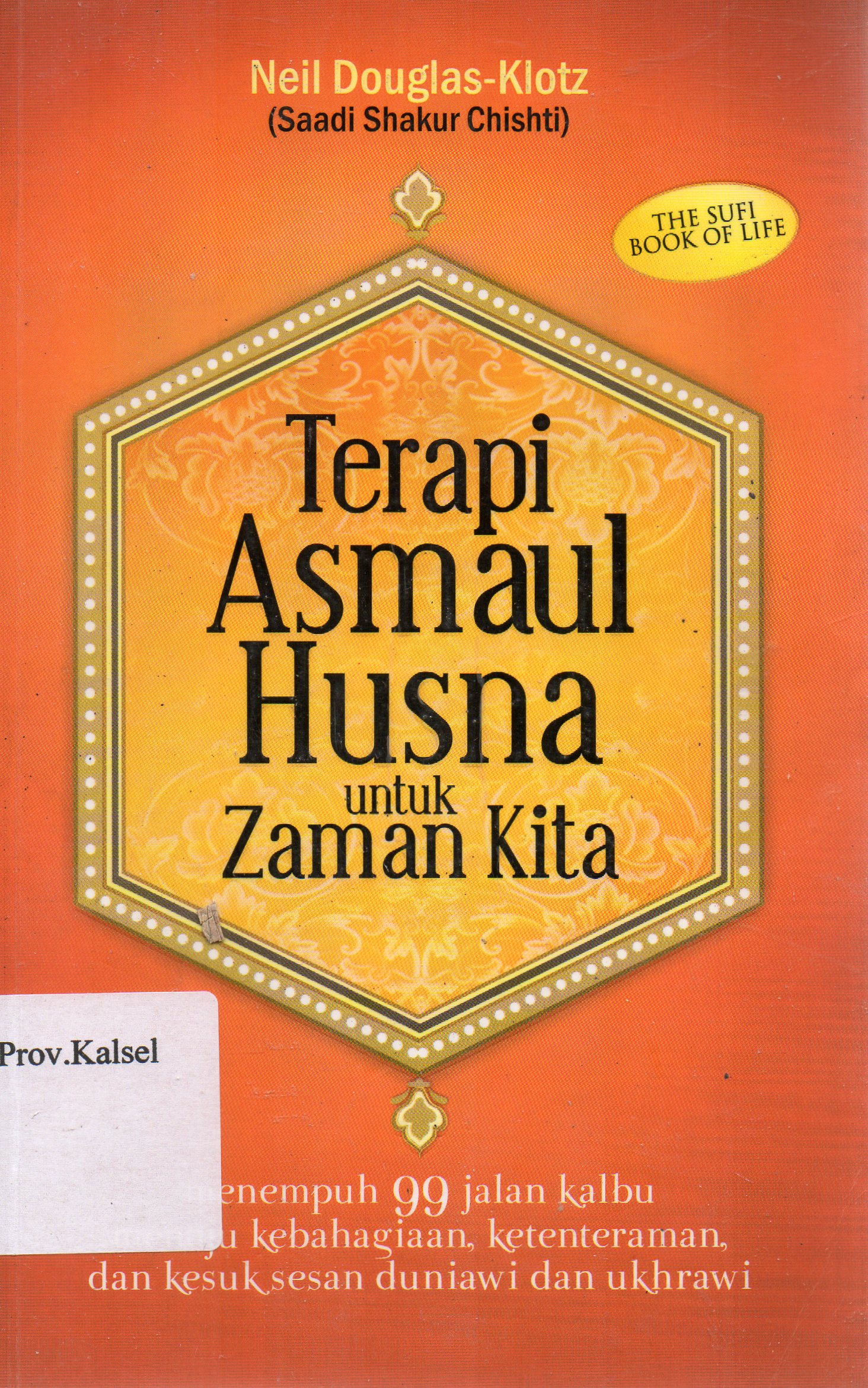 Cover Terapi asmaul husna untuk zaman kita / Neil Douglas-Klotz ; penerjemah, Agung Prihantoro.