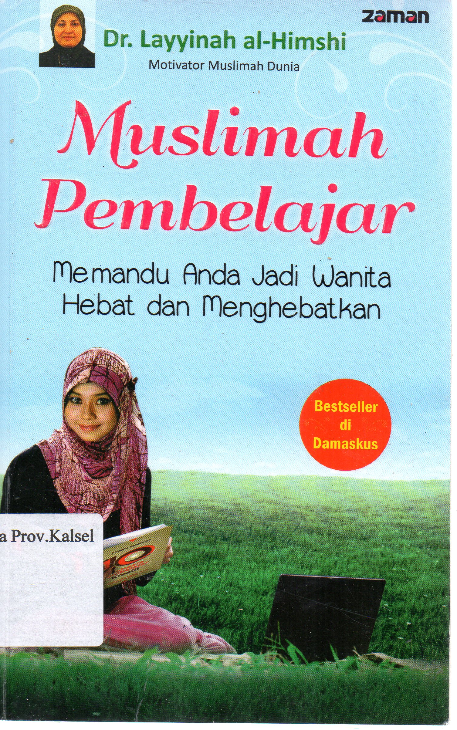 Cover Muslimah pembelajar :  Memandu anda jadi wanita hebat dan menghebatkan / Layyinah Al-Himshi ; penerjemah, Khalifurrahman Fath.