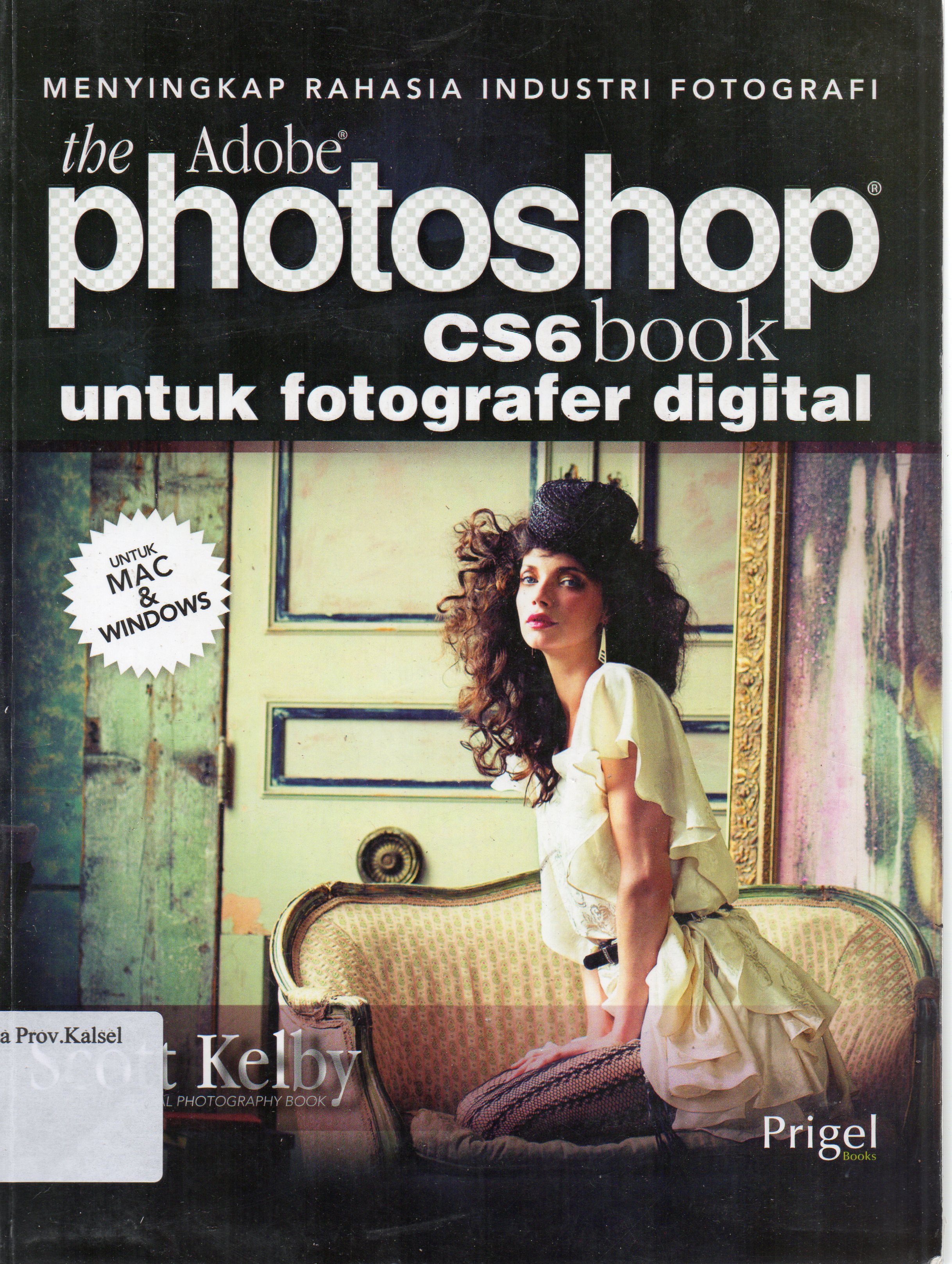 Cover The Adobe photoshop CS6 book untuk fotografer digital / Scott Kelby ; penerjemah, Sri Noor Verawaty.