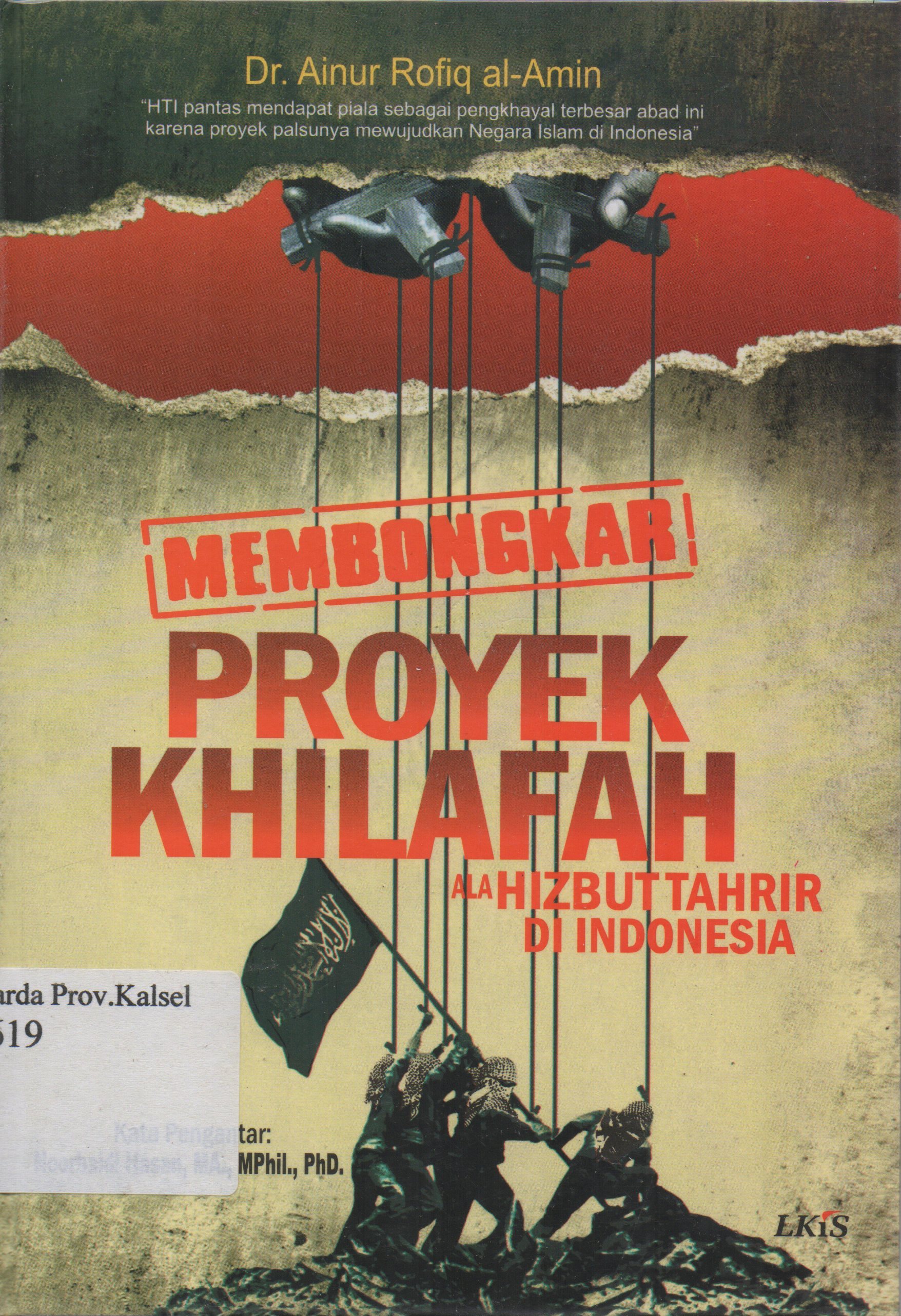 Cover Membongkar Proyek Khalifah ala Hizbut Tahrir di Indonesia / Ainur Rofiq Al-Amin ; Kata pengantar, Noorhaidi Hasan ; editor, Ahmala Arifin.