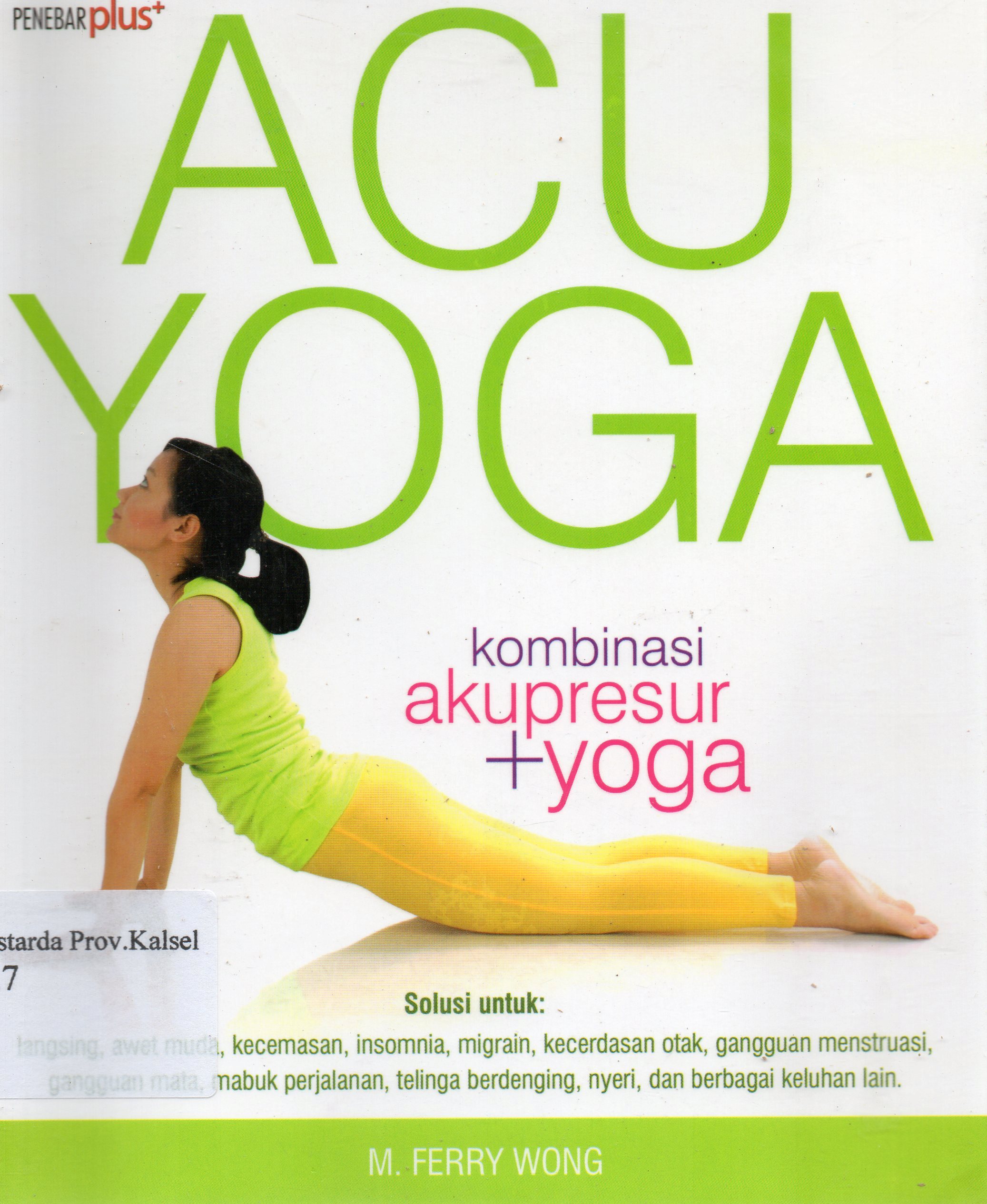 Cover Acu Yoga : Kombinasi akupresur + yoga / M. Ferry Wong ; editor, Ariesta S.