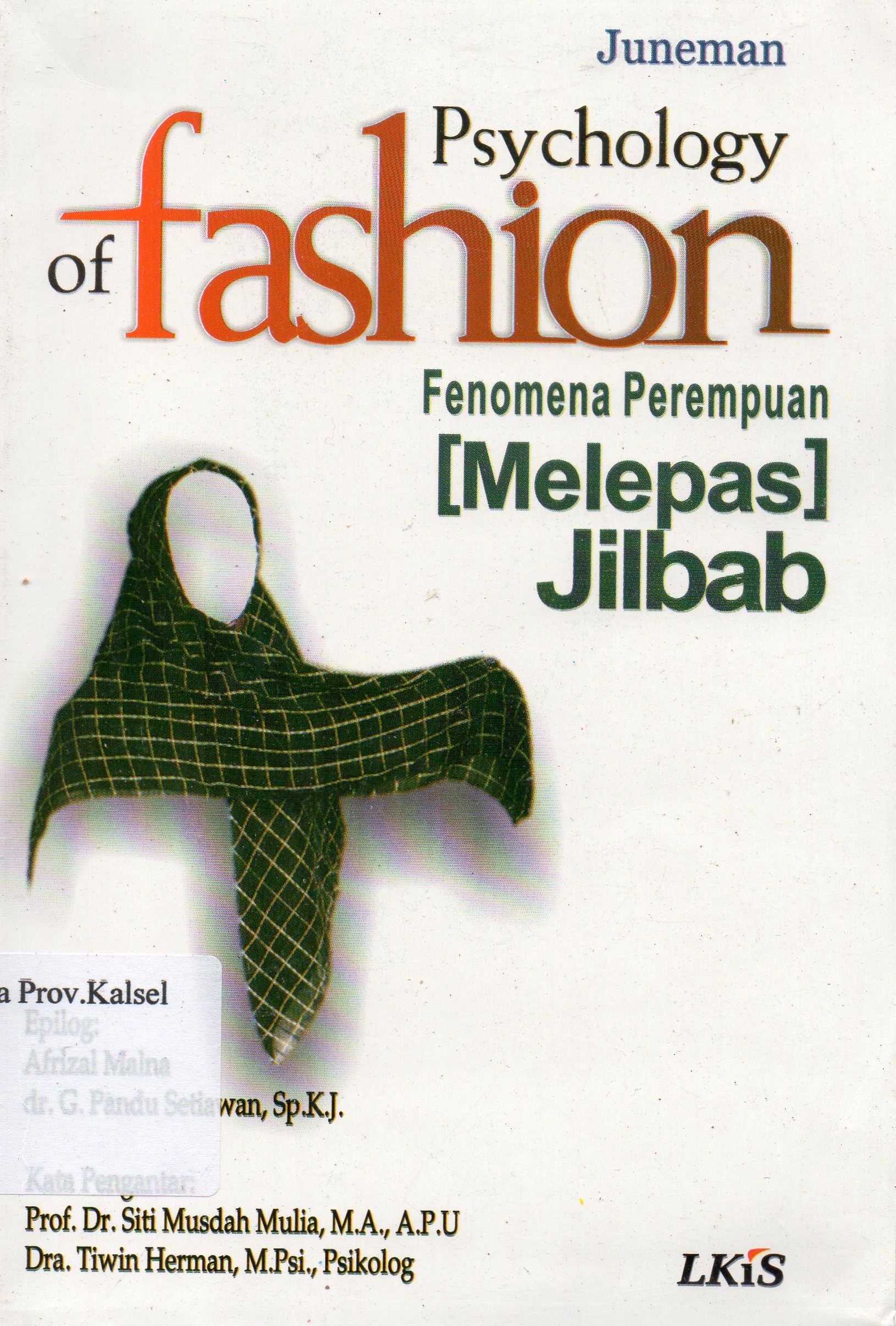 Cover Psychology of fashion :  Fenomena perempuan (melepas) jilbab / Juneman ; editor, Zuhri Humaidi.