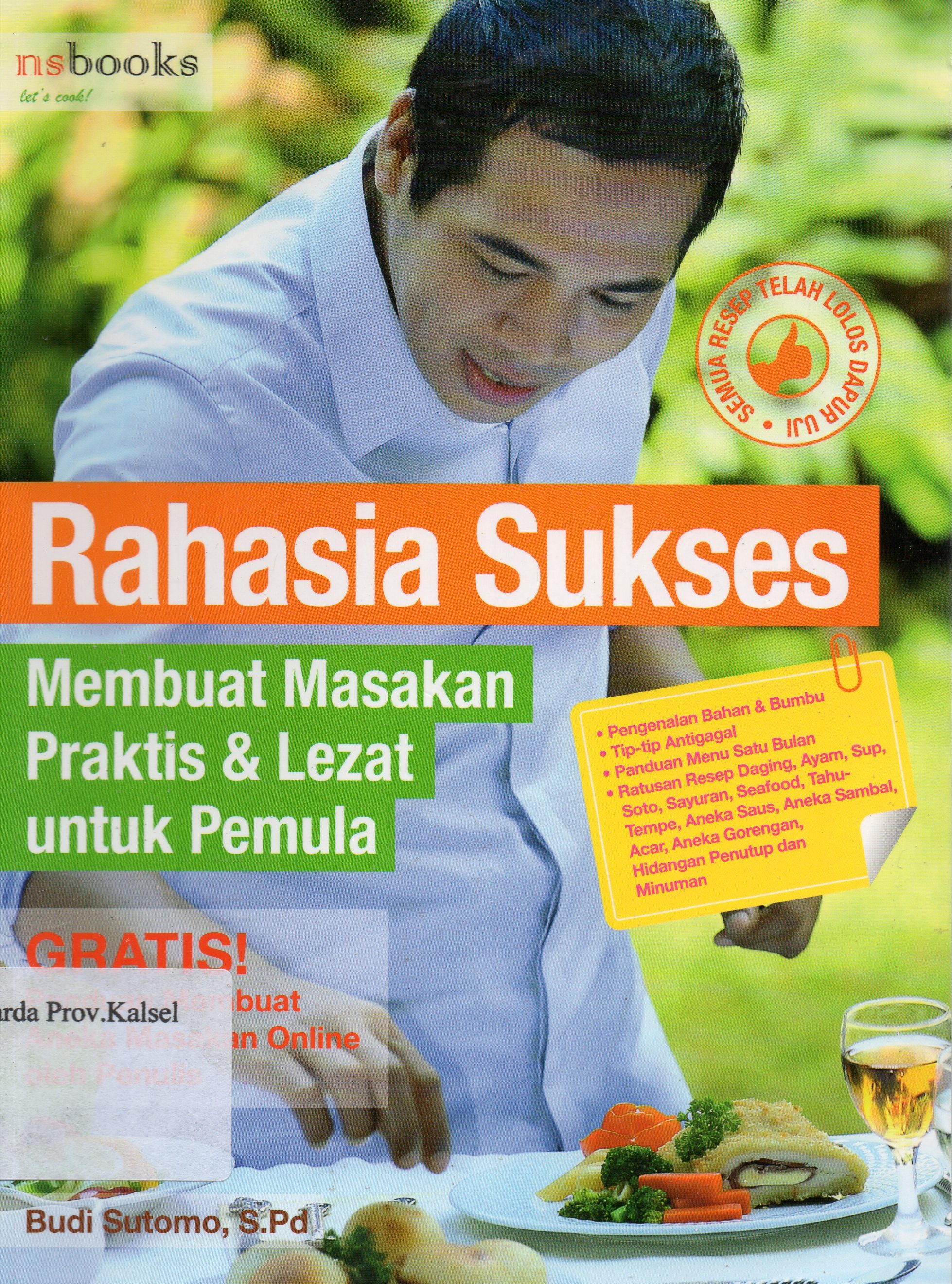 Cover Rahasia sukses membuat masakan praktis dan lezat untuk pemula / Budi Sutomo ; editor, Sallika N Sjamsuddin.