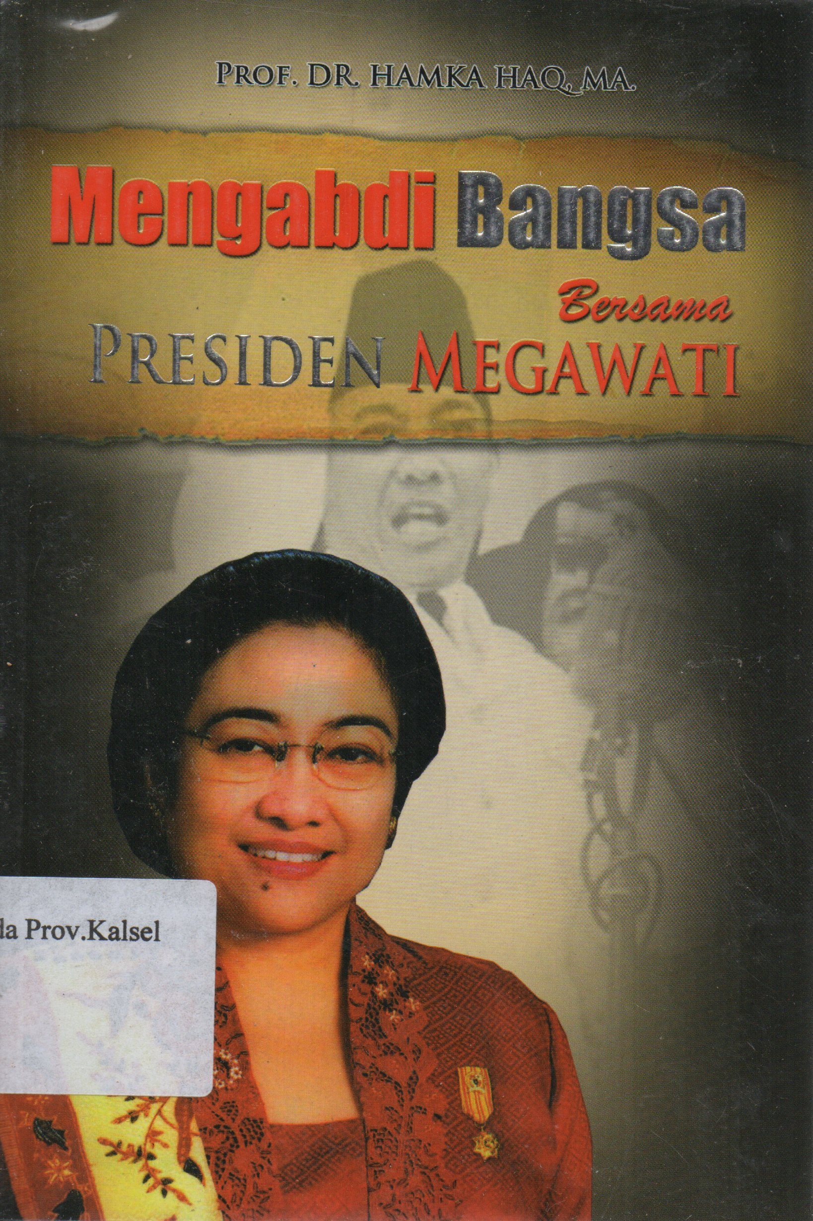 Cover Mengabdi Bangsa Bersama Presiden Megawati / Hamka Haq.