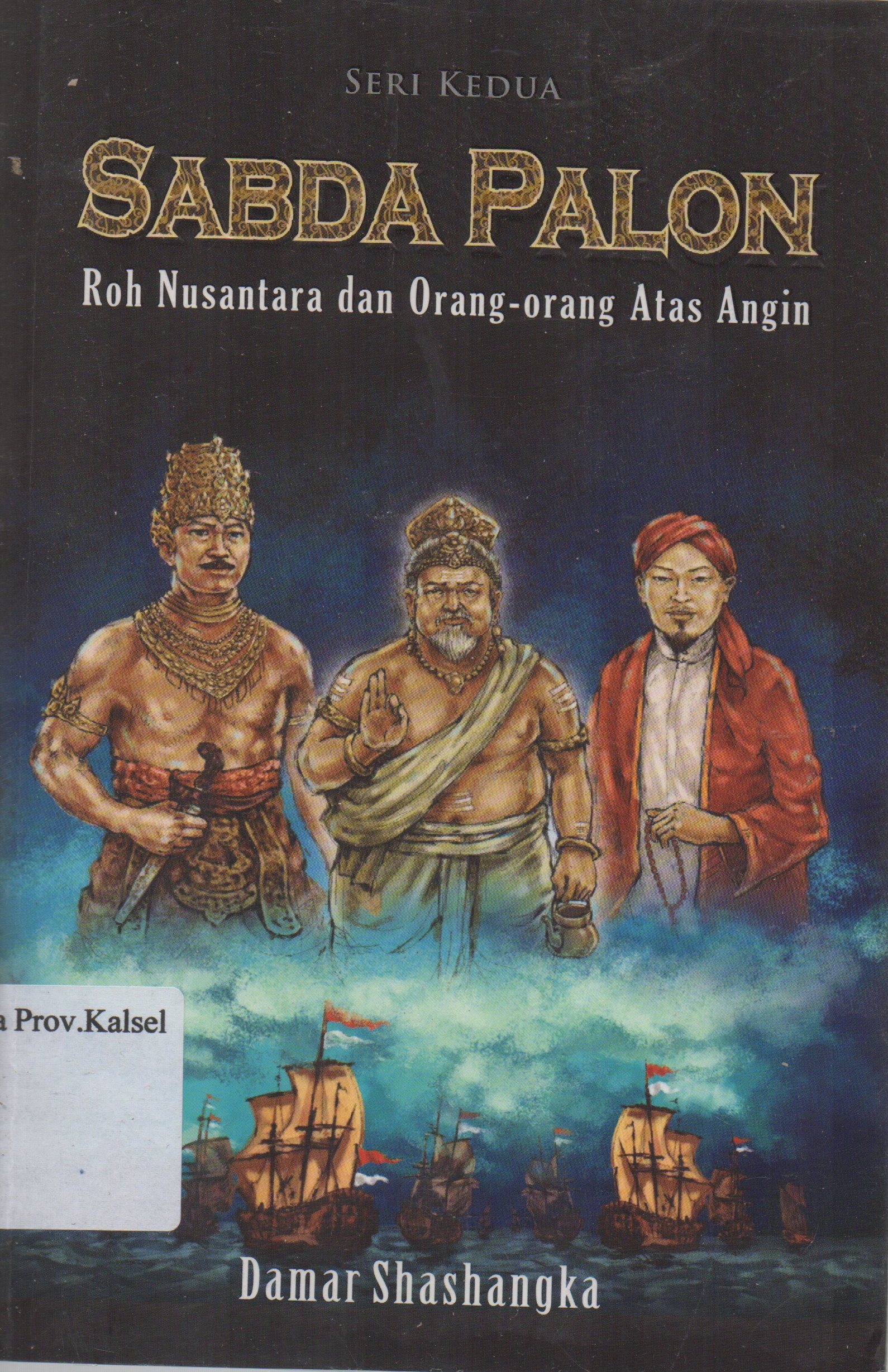 Cover Sabda Palon : Roh nusantara dan orang-orang atas angin / Damar Shashangka ; penyunting, Salahuddien Gz.