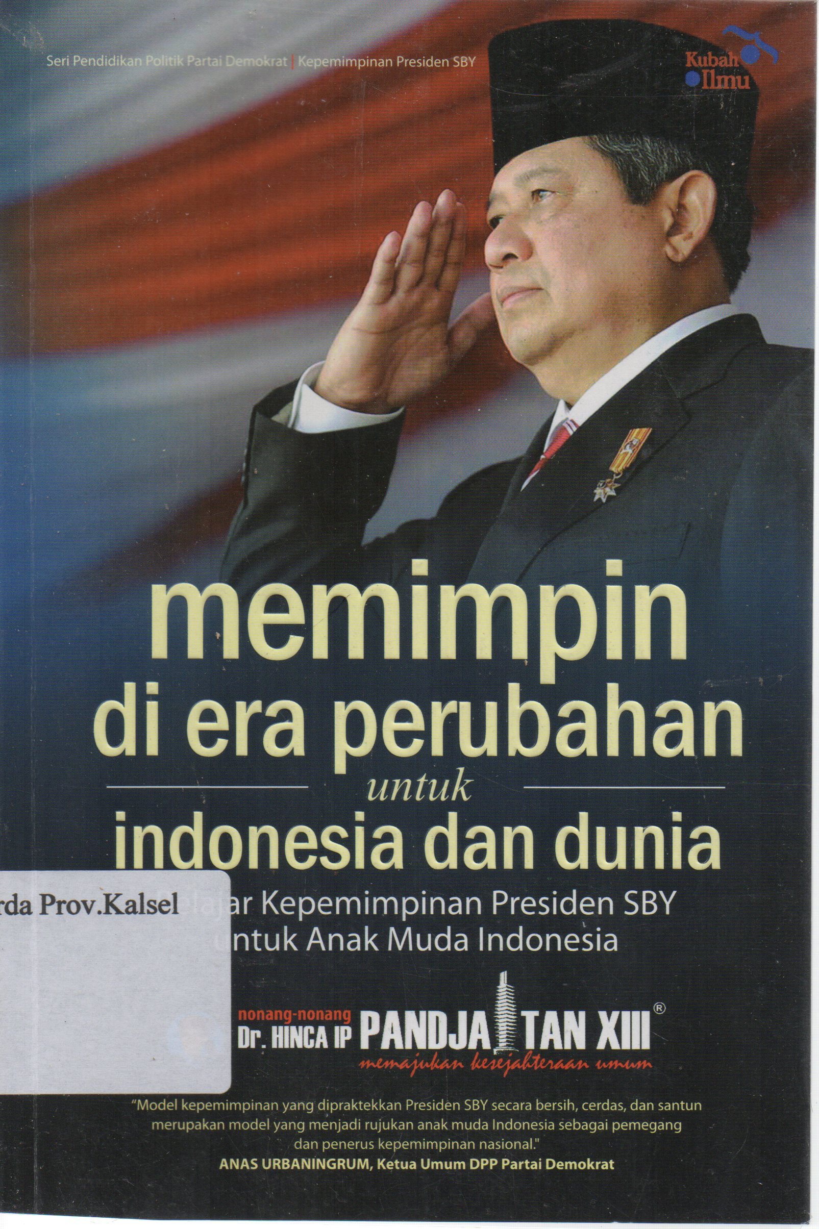 Cover Memimpin di era perubahan untuk Indonesia dan dunia : Belajar kepemimpinan Presiden SBY untuk anak muda Indonesia / Hinca IP Pandjaitan XIII ; editor, Tim Grafindo Khazanah Ilmu.