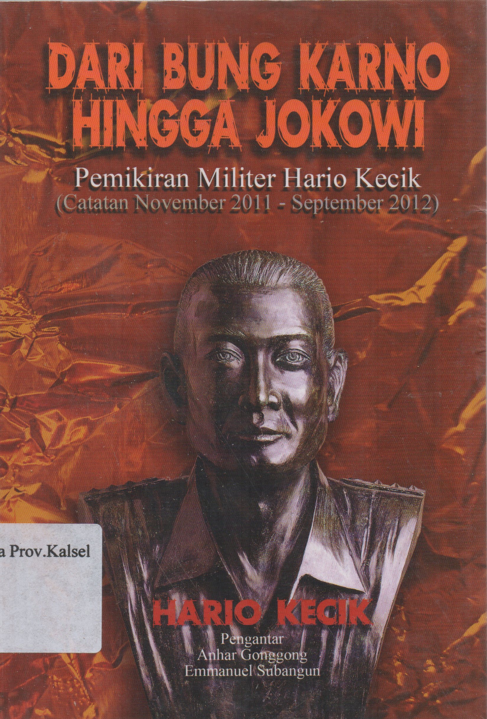 Cover Dari Bung Karno Hingga Jokowi : Pemikiran militer Hario Kecik (Catatan November 2011-September 2012) / Hario Kecik ; penyunting, YP Nugroho.