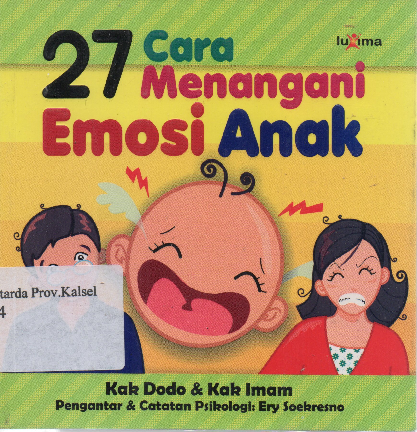 Cover 27 cara menangani emosi anak / Kak Dodo, Kak Imam ; editor, Tim Luxima.