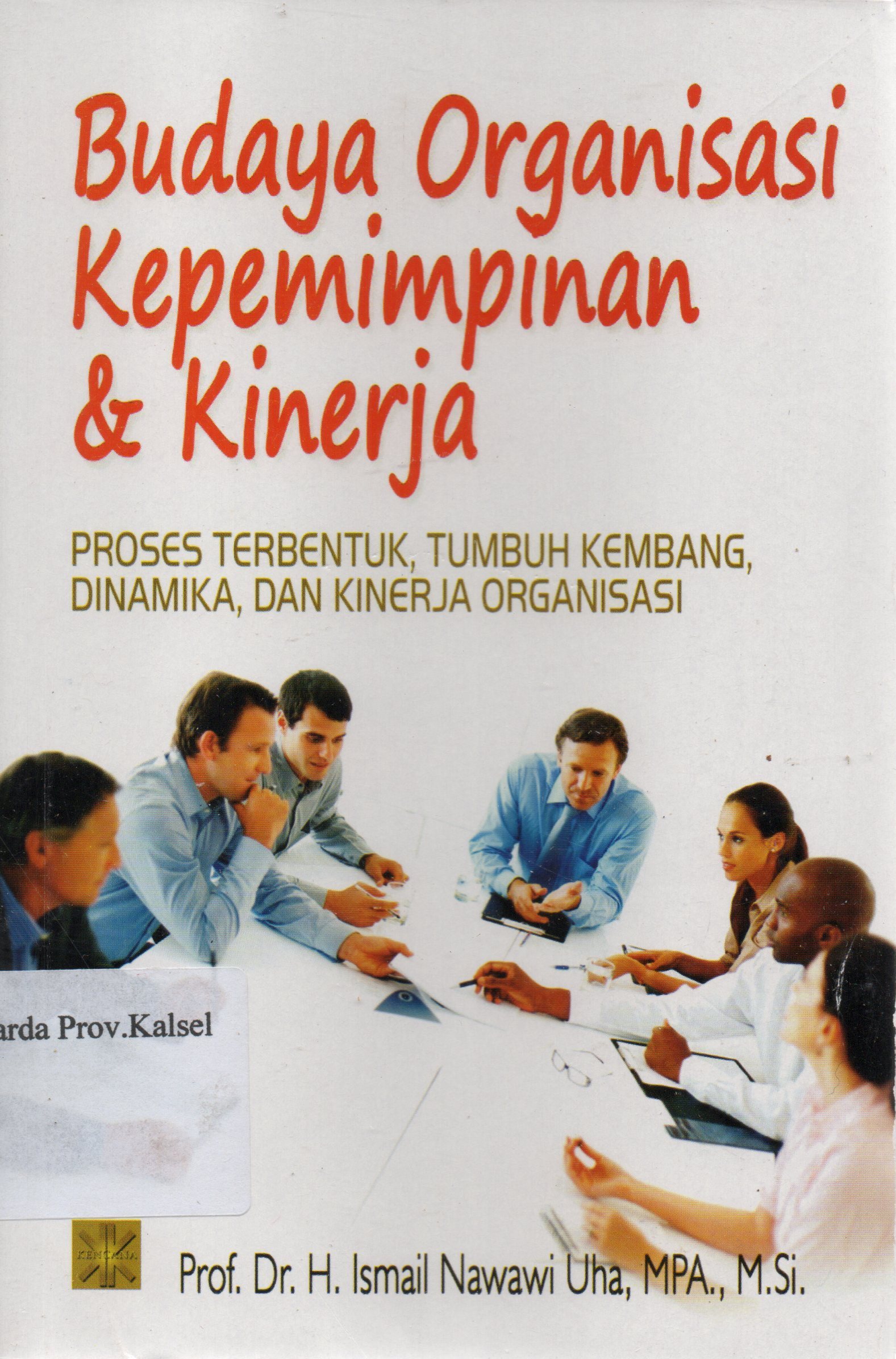 Cover Budaya organisasi kepemimpinan dan kinerja / H. Ismail Nawawi Uha.