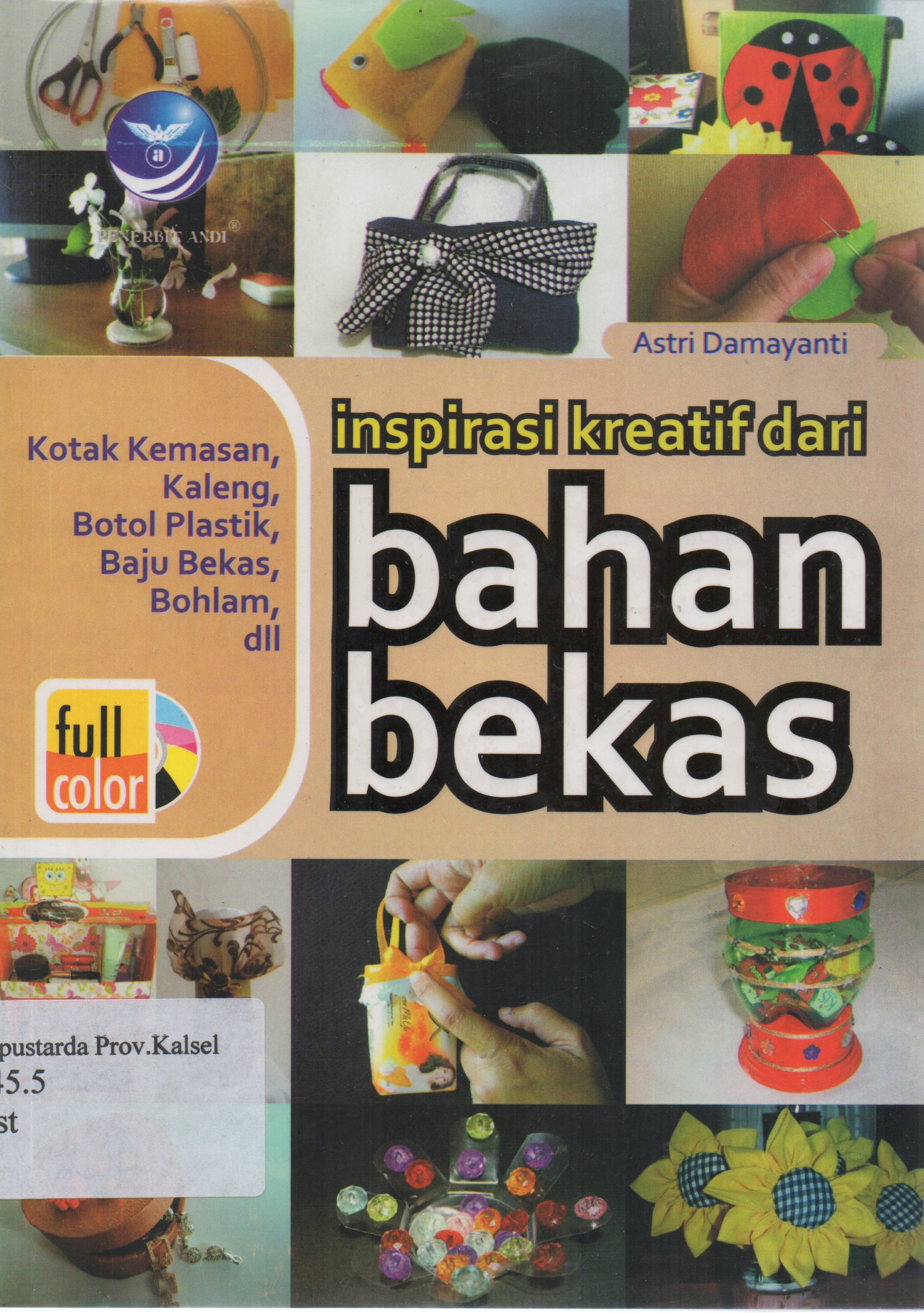 Cover Inspirasi kreatif dari bahan bekas / Astri Damayanti ; Editor, Benidicta