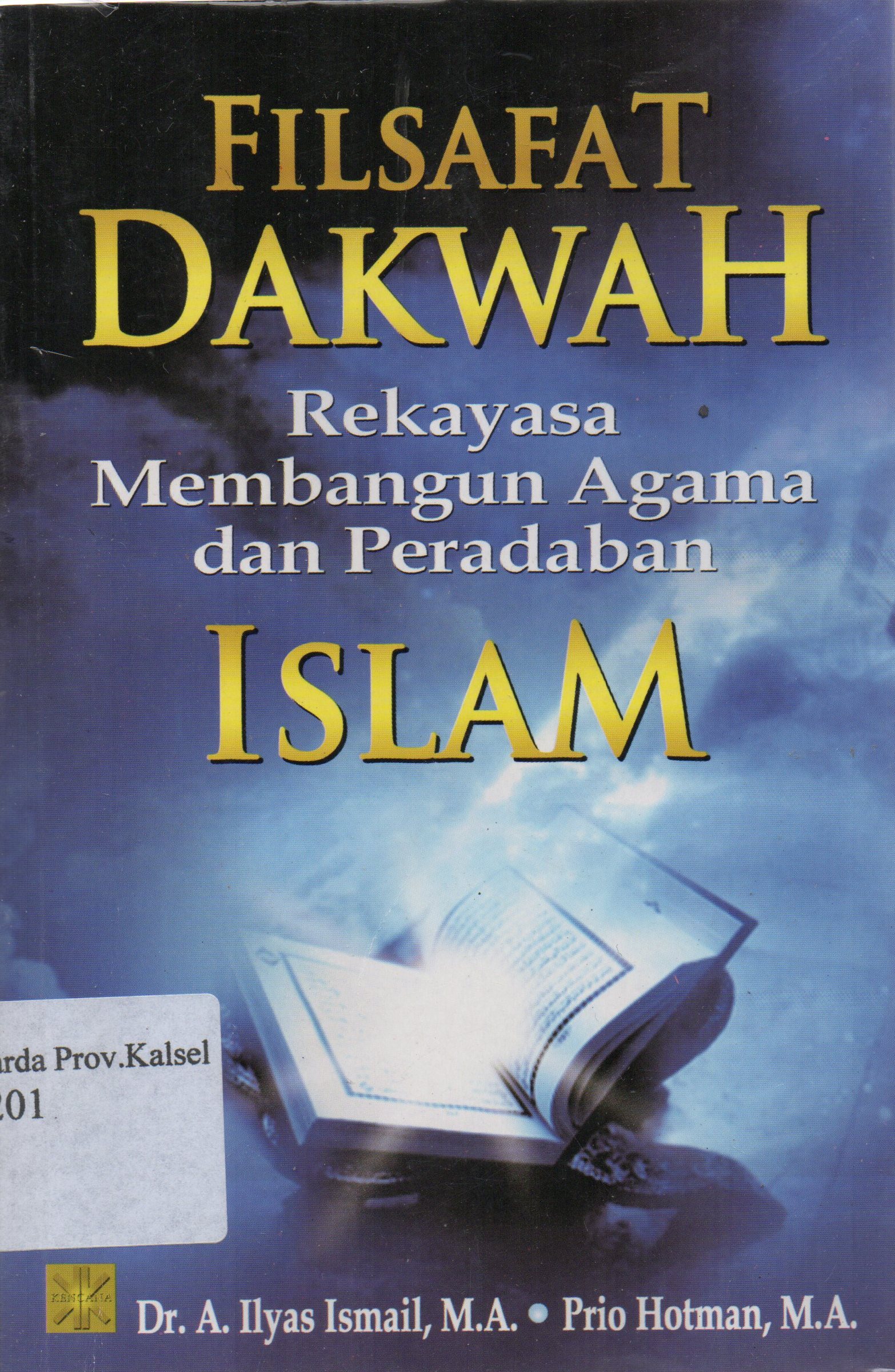 Cover Filsafat dakwah :  Rekayasa membangun agama dan peradaban Islam / A. Ilyas Ismail, Prio Hotman.