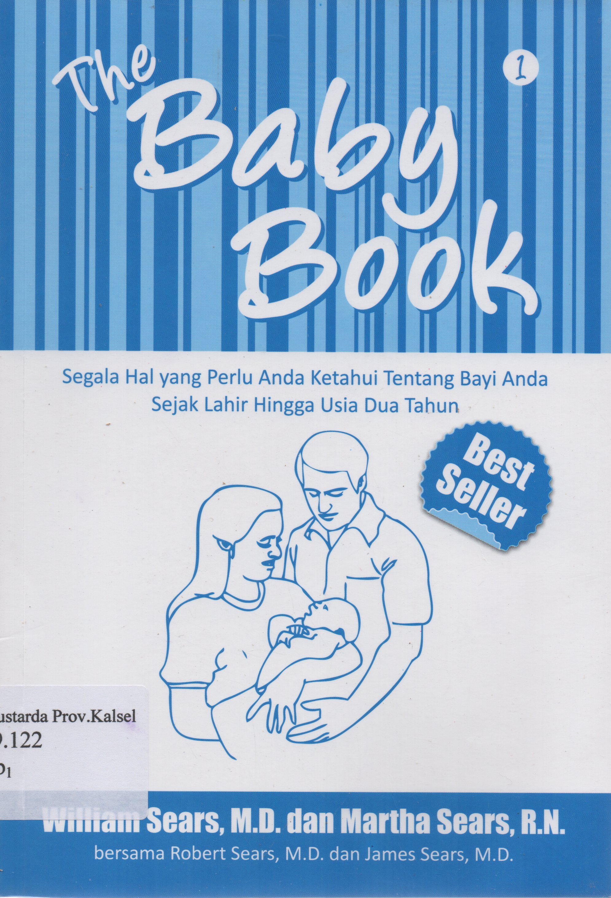Cover The Baby Book 1 : Segala hal yang perlu anda ketahui tentang bayi anda sejak lahir hingga usia dua tahun / William Sears ... [et.al] ; penerjemah, Dwi Karyani.