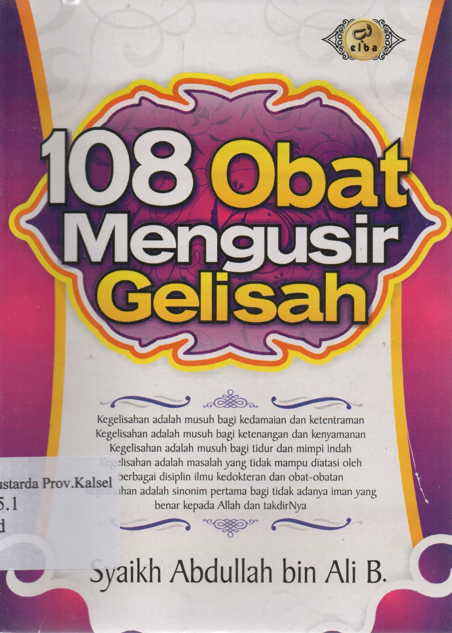 Cover 108 Obat mengusir gelisah / Syaikh Abdullah bin Ali B ; penerjemah, Najib Junaidi ; editor, Ainul Haris Umar Thayib ... [et.al].
