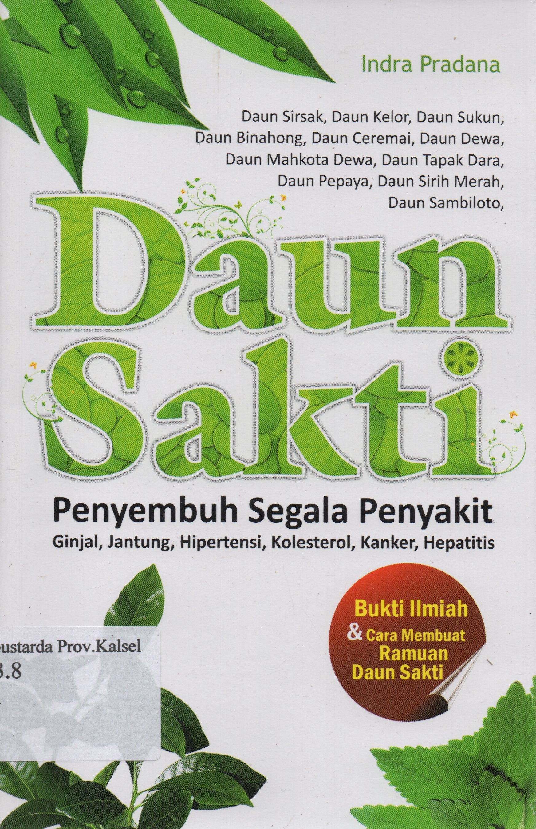 Cover Daun sakti penyembuh segala penyakit / Indra Pradana ; penyunting, Adhe.