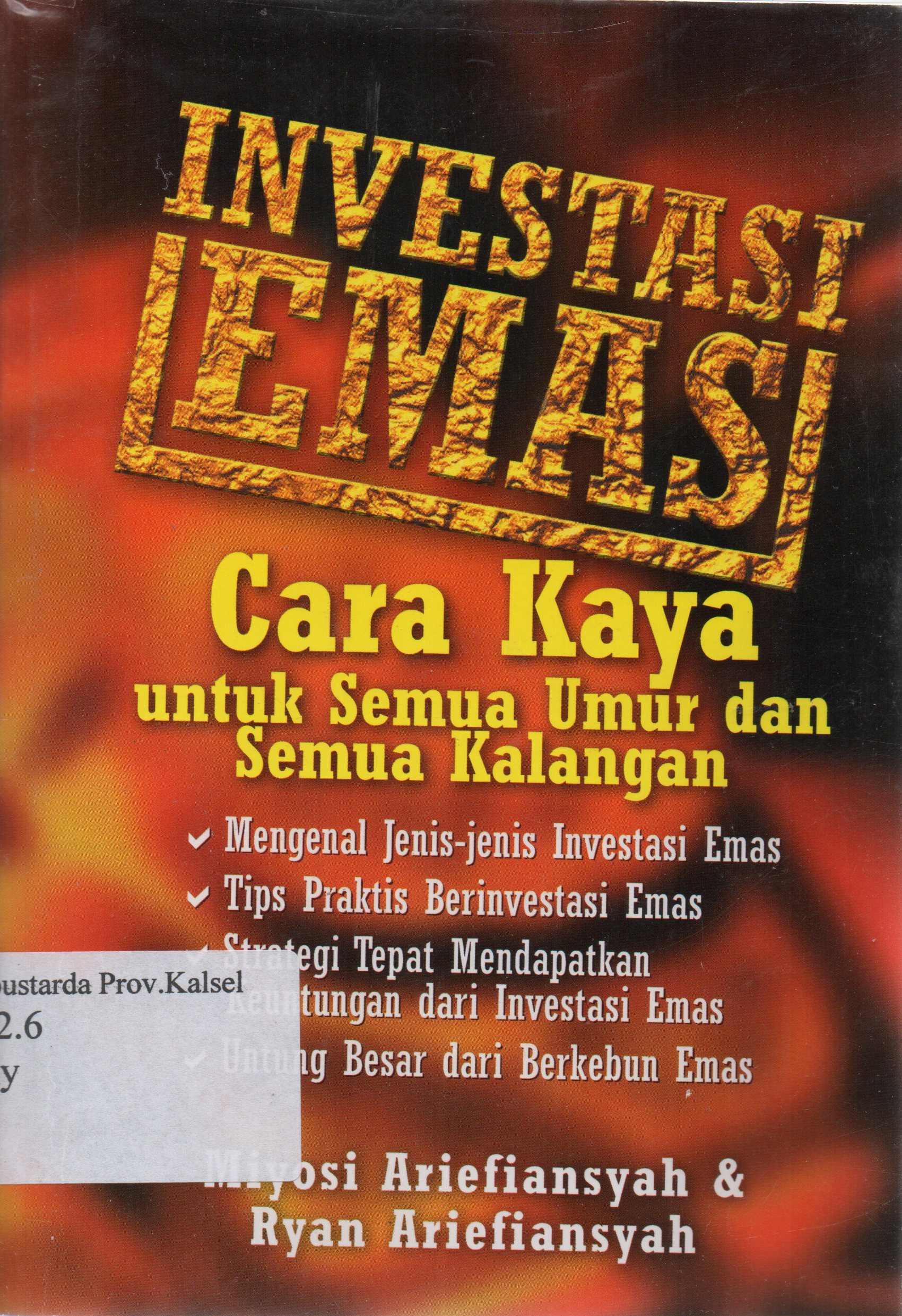 Cover Investasi emas : Cara kaya untuk umur dan semua kalangan / Miyosi Ariefiansyah, Ryan Ariefiansyah.