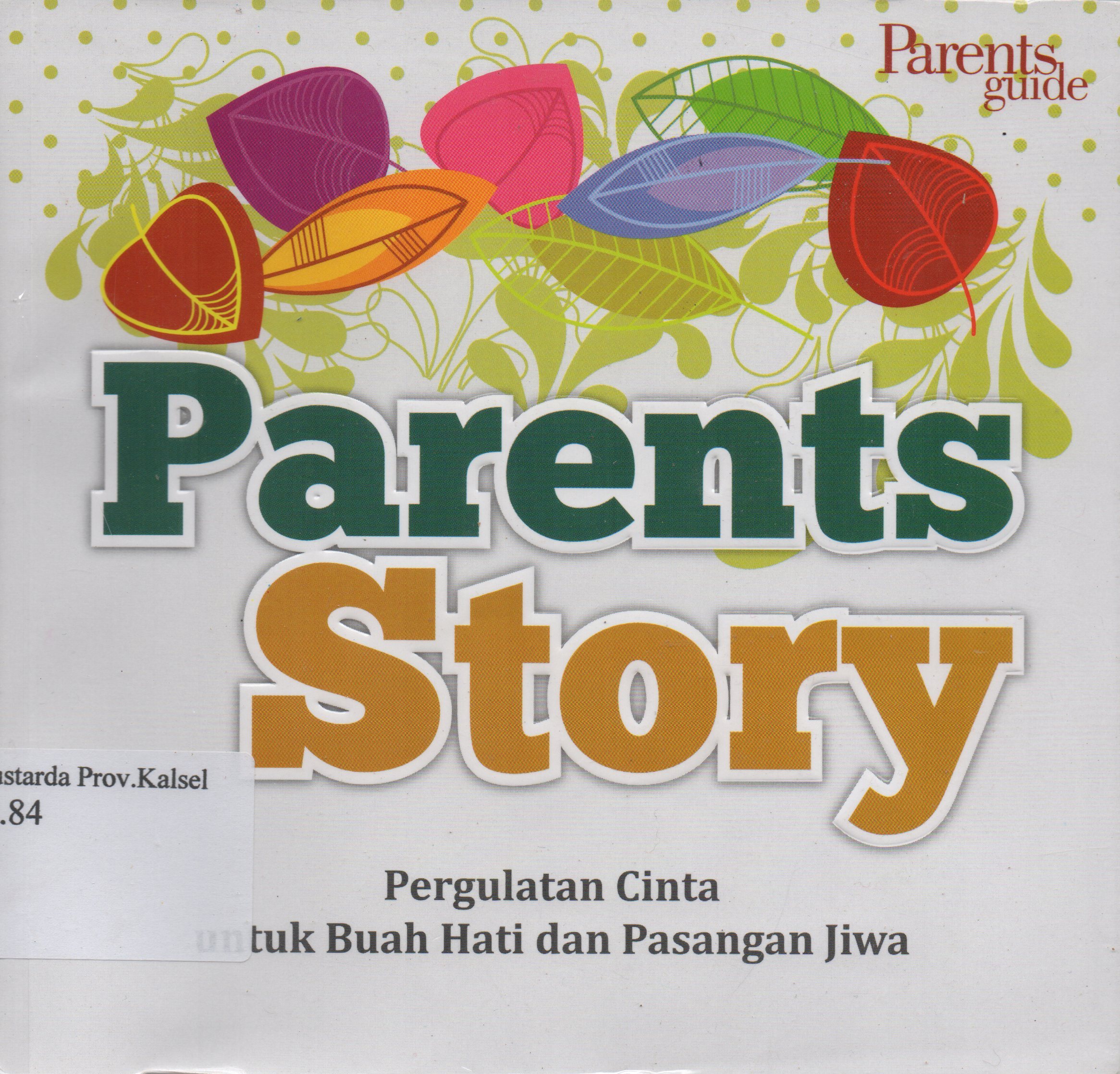 Cover Parents Story : Pergulatan cinta untuk buah hati dan pasangan jiwa / editor, A. Mellyora.