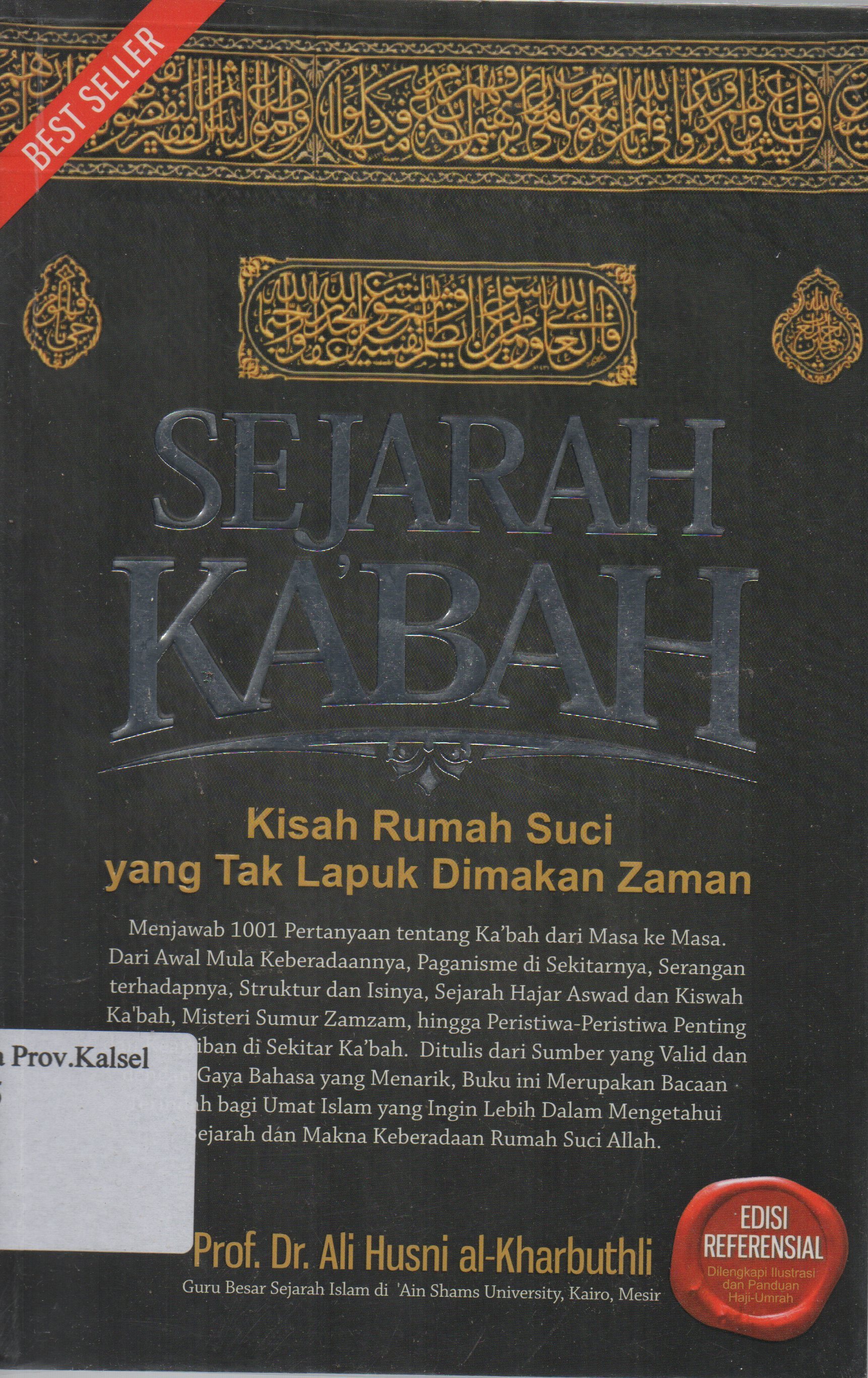 Cover Sejarah Ka'bah :  Kisah rumah suci yang tak lapuk dimakan zaman / Ali Husni al-Kharbuthli ; penerjemah, Fuad Ibn Rusyd ; editor, M. YUsni Amru, Erwin Y. Salim.