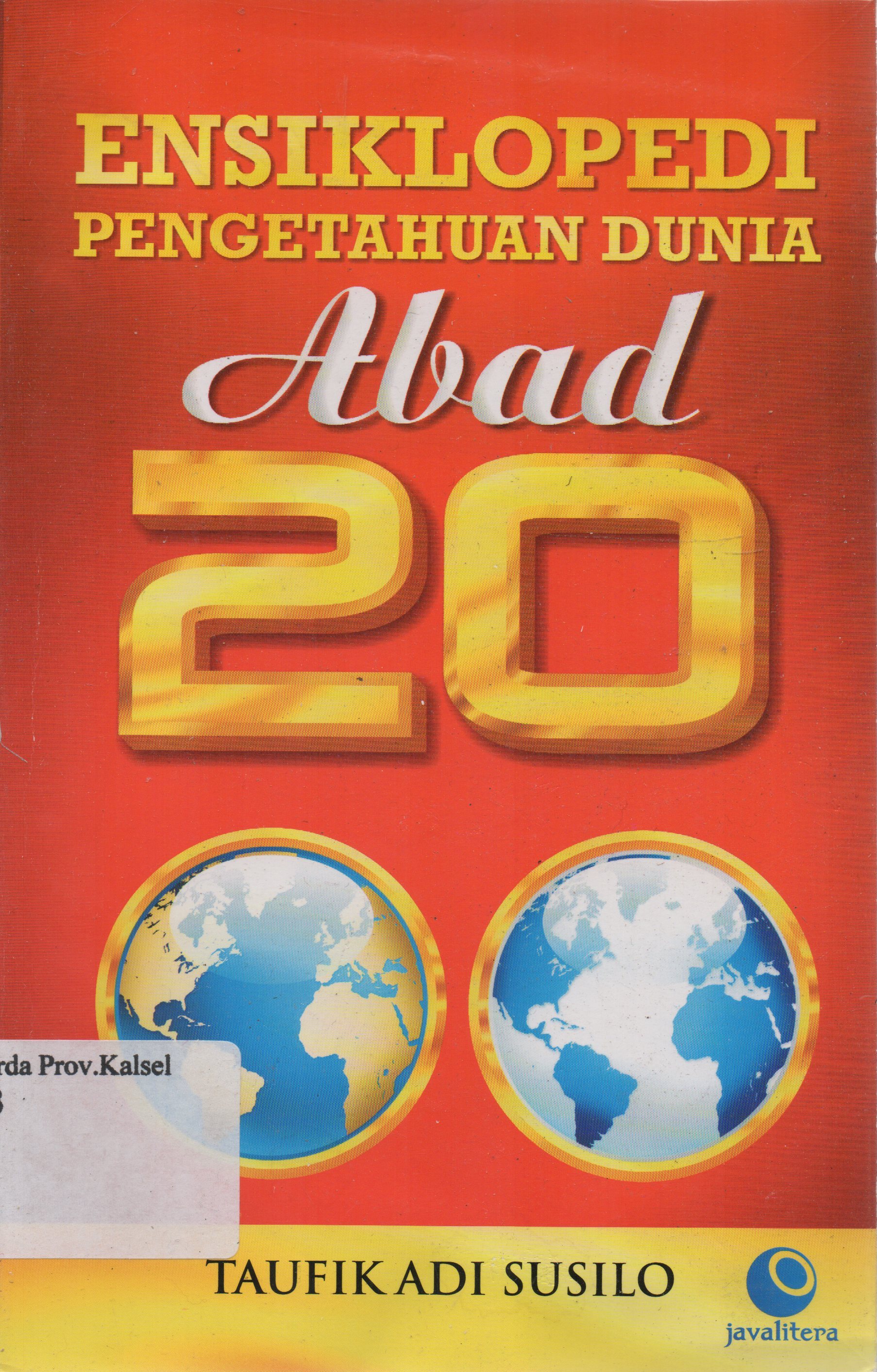 Cover Ensiklopedi Pengetahuan Dunia Abad 20 / Taufik Adi Susilo ; editor, Meita Sandra.
