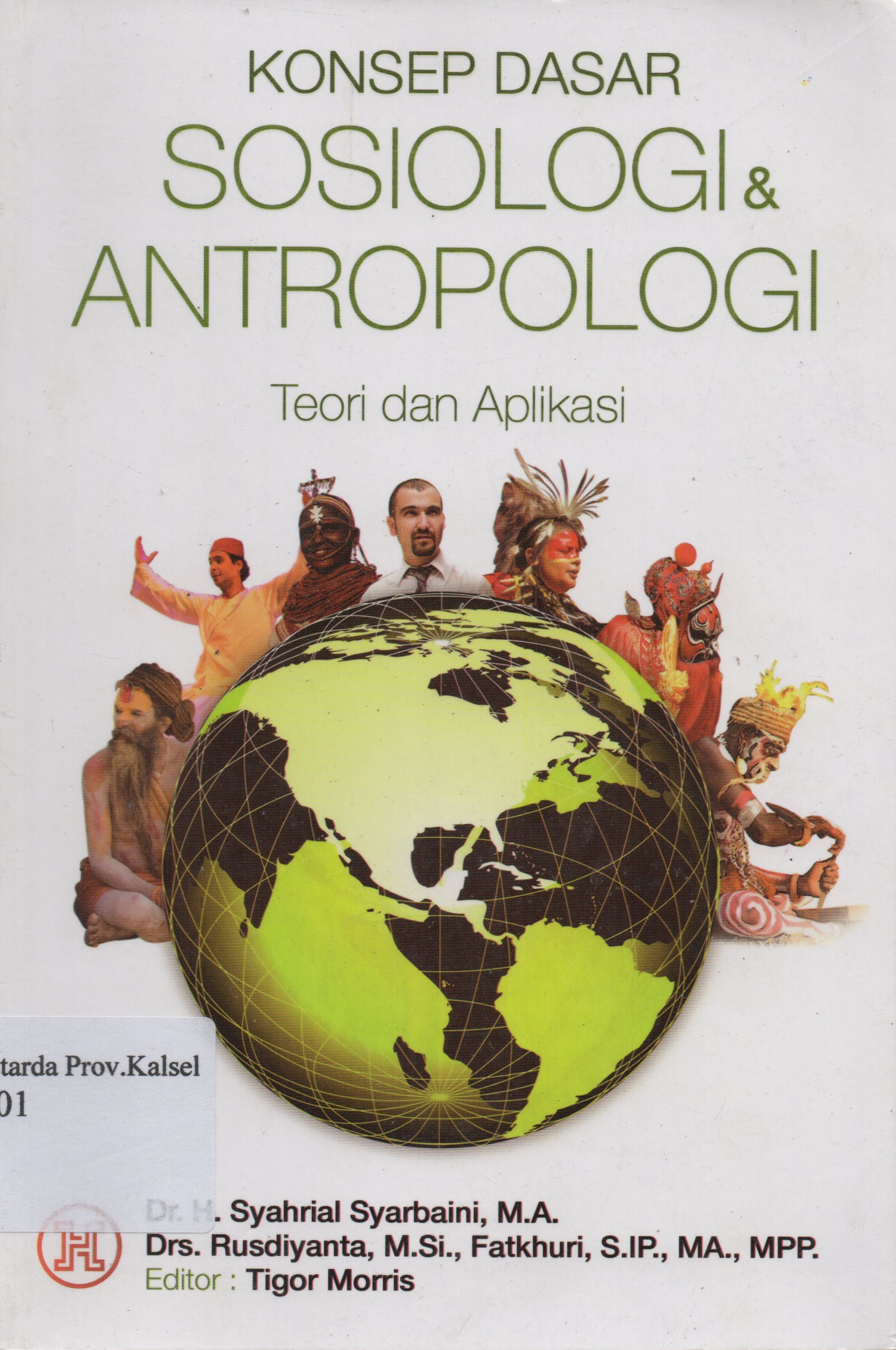 Cover Konsep Dasar Sosiologi dan Antropologi :  Teori dan Aplikasi / Syahrial Syarbaini, Rusdiyanta, Fatkhuri ; editor, Tigor Morris.