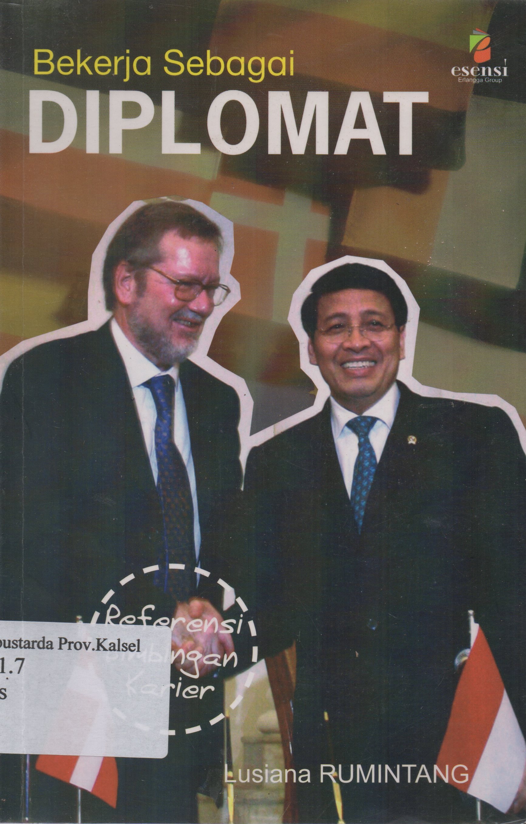 Cover Bekerja sebagai diplomat / Lusiana Rumintang ; editor, Audina Furi Nirukti, Daniel P. Purba.