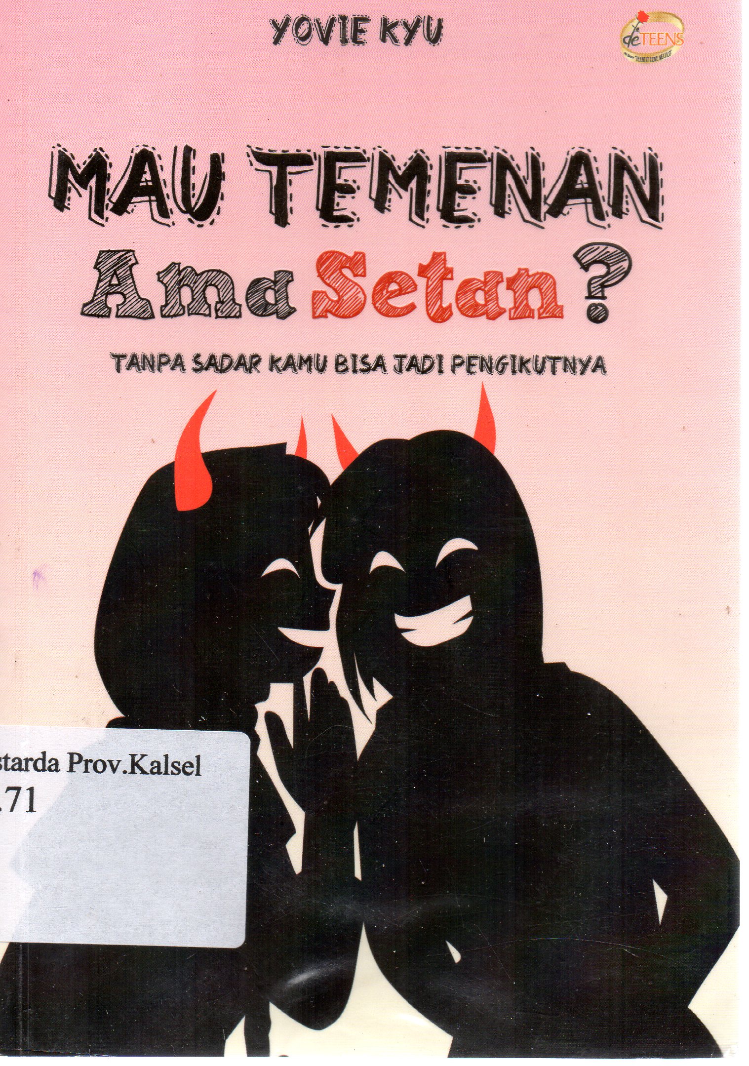 Cover Mau temenan ama setan ? : Tanpa sadar kamu bisa jadi pengikutnya / Yovie Kyu ; editor, Ainini.