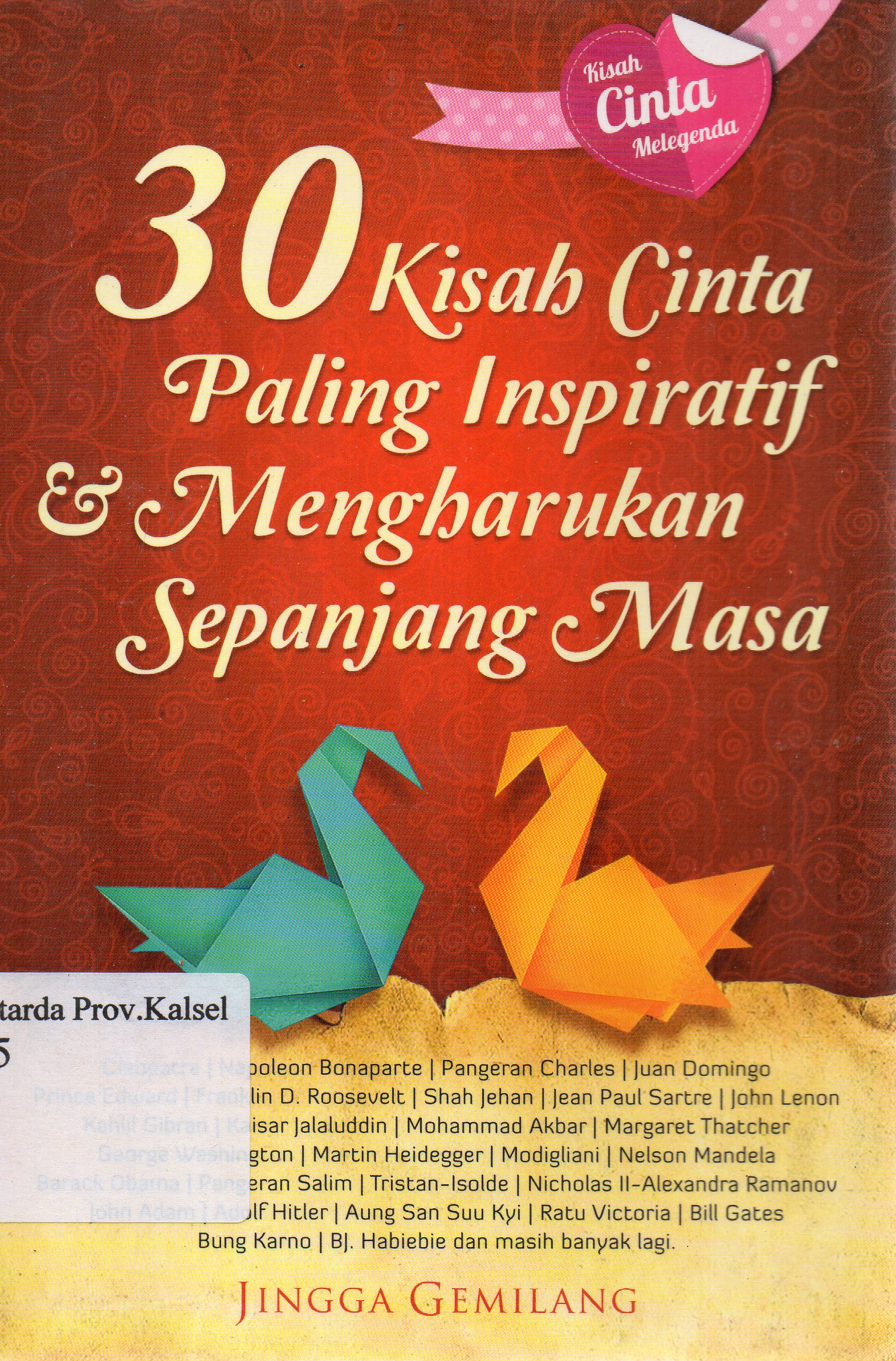 Cover 30 kisah cinta paling inspiratif dan mengharukan sepanjang masa / Jingga Gemilang ; editor, Adhan MK.