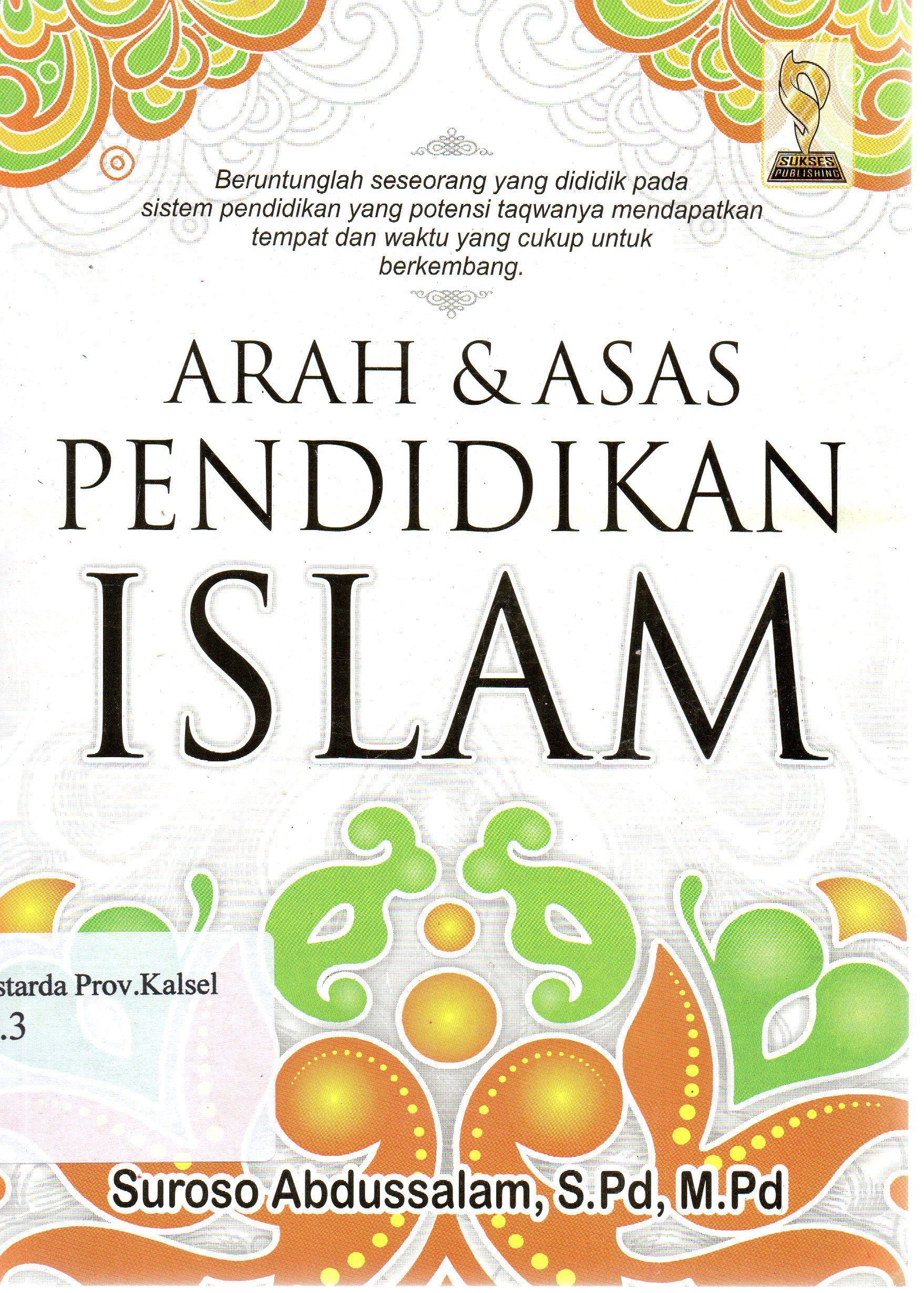 Cover Arah dan Asas Pendidikan Islam / Suroso Abdussalam ; editor, Ainul Haris Umar T.