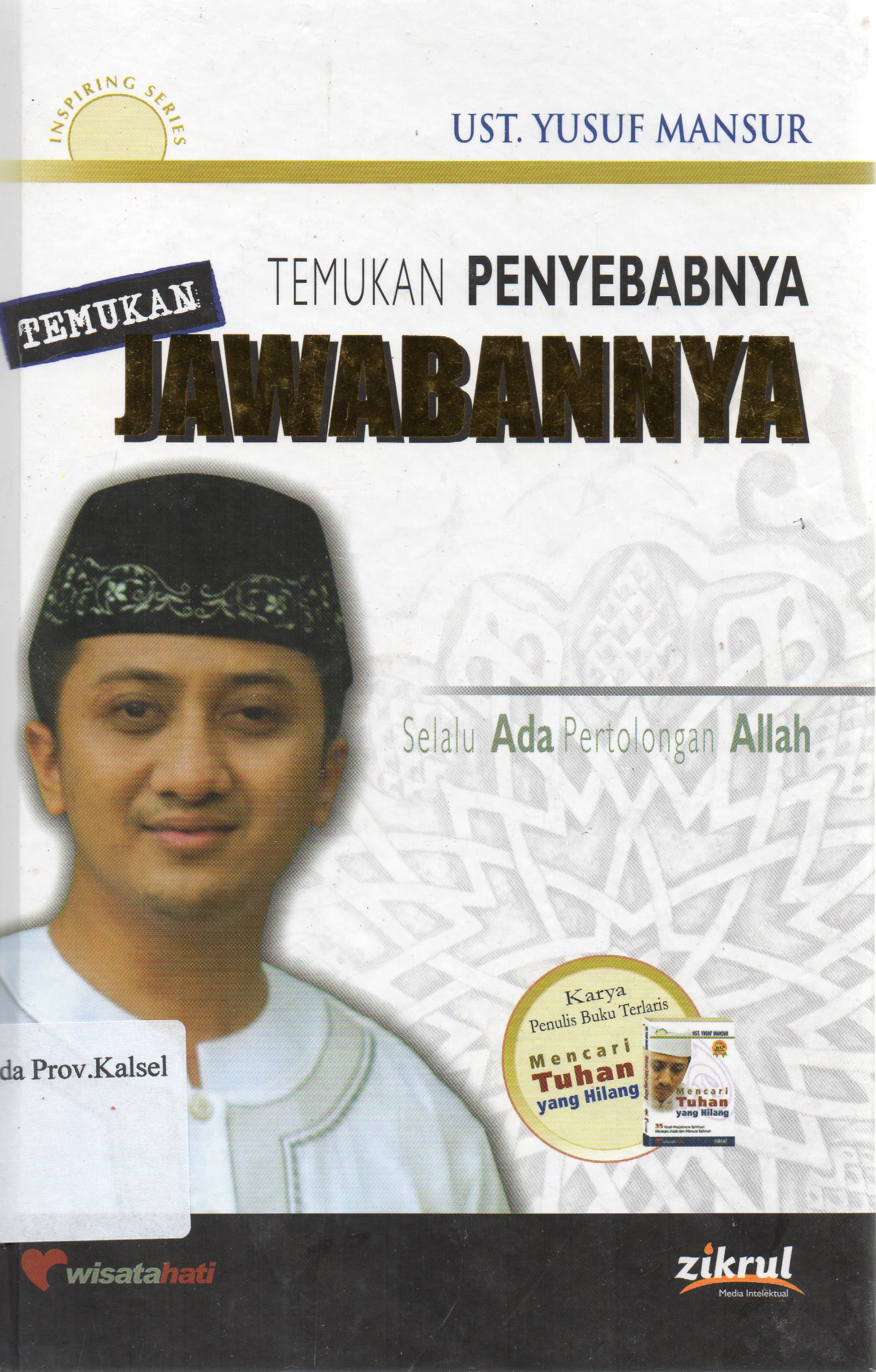 Cover Temukan penyebabnya temukan jawabannya :  Selalu ada pertolongan Allah / Ust. Yusuf Mansur ; editor, Luthfi Yansyah El Sanusy.