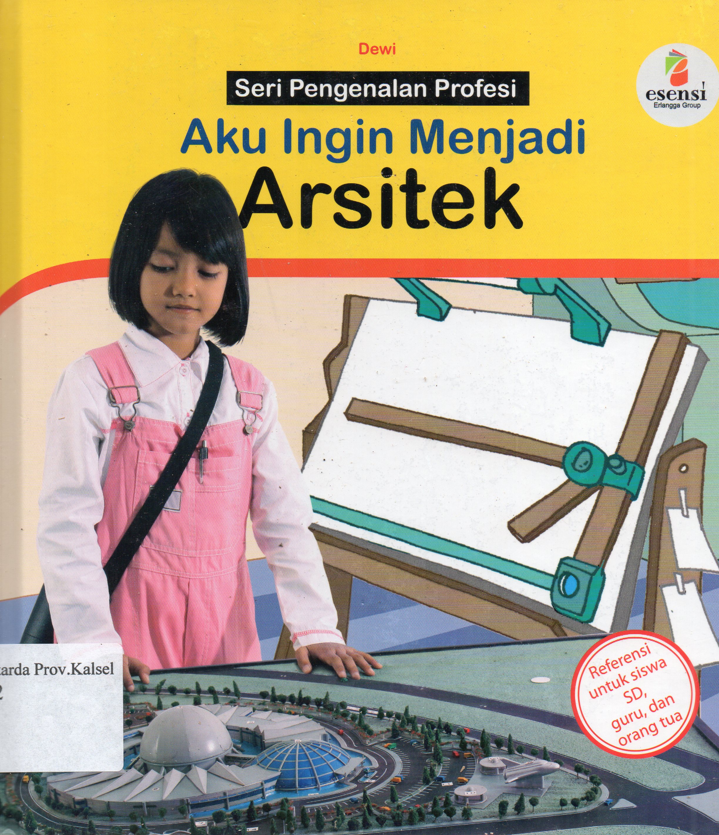 Cover Aku ingin menjadi arsitek / Dewi ; editor, Yulia Indriati.