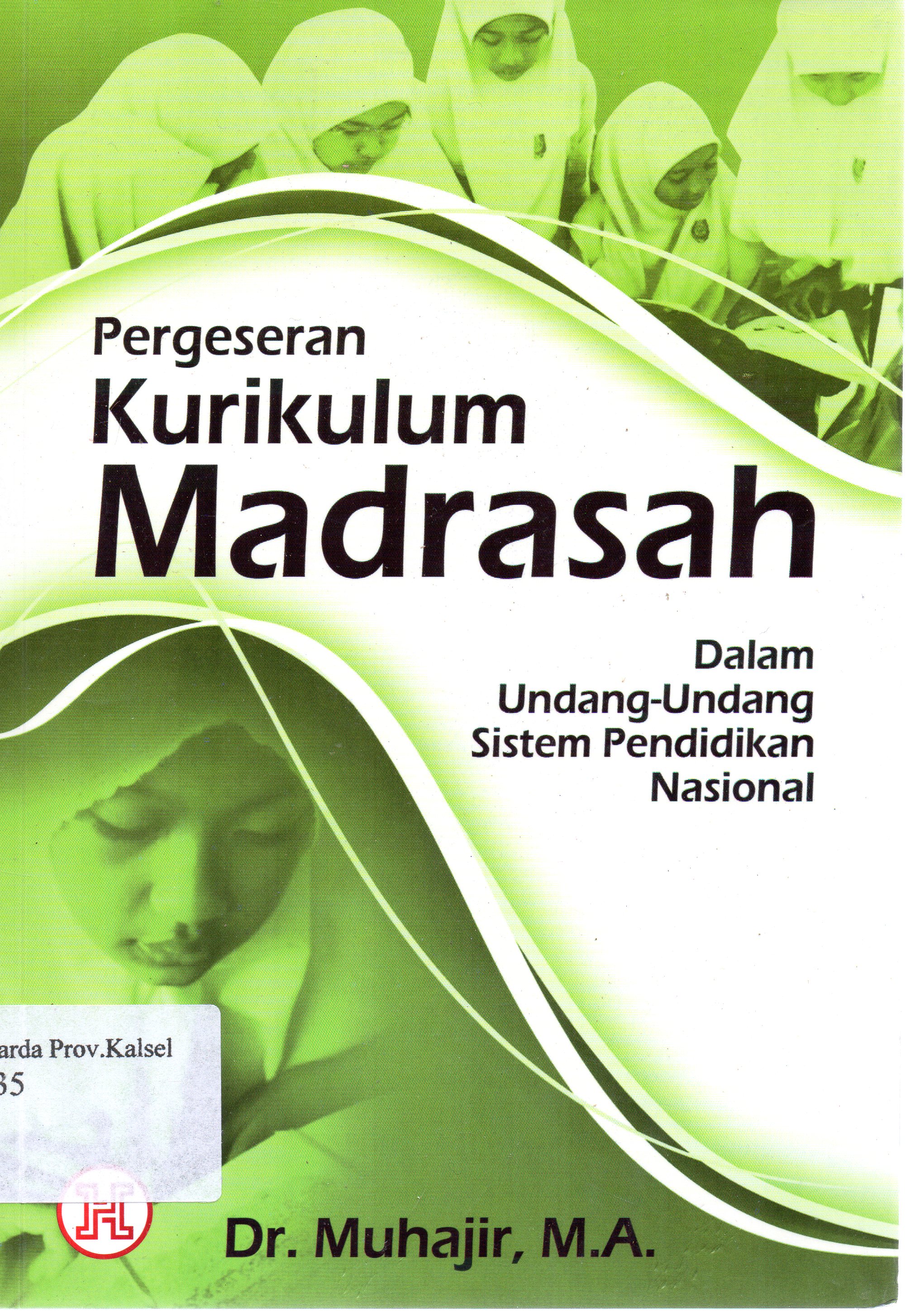 Cover Pergeseran kurikulum madrasah dalam undang-undang sistem pendidikan Nasional / Muhajir ; editor, Risnanto.