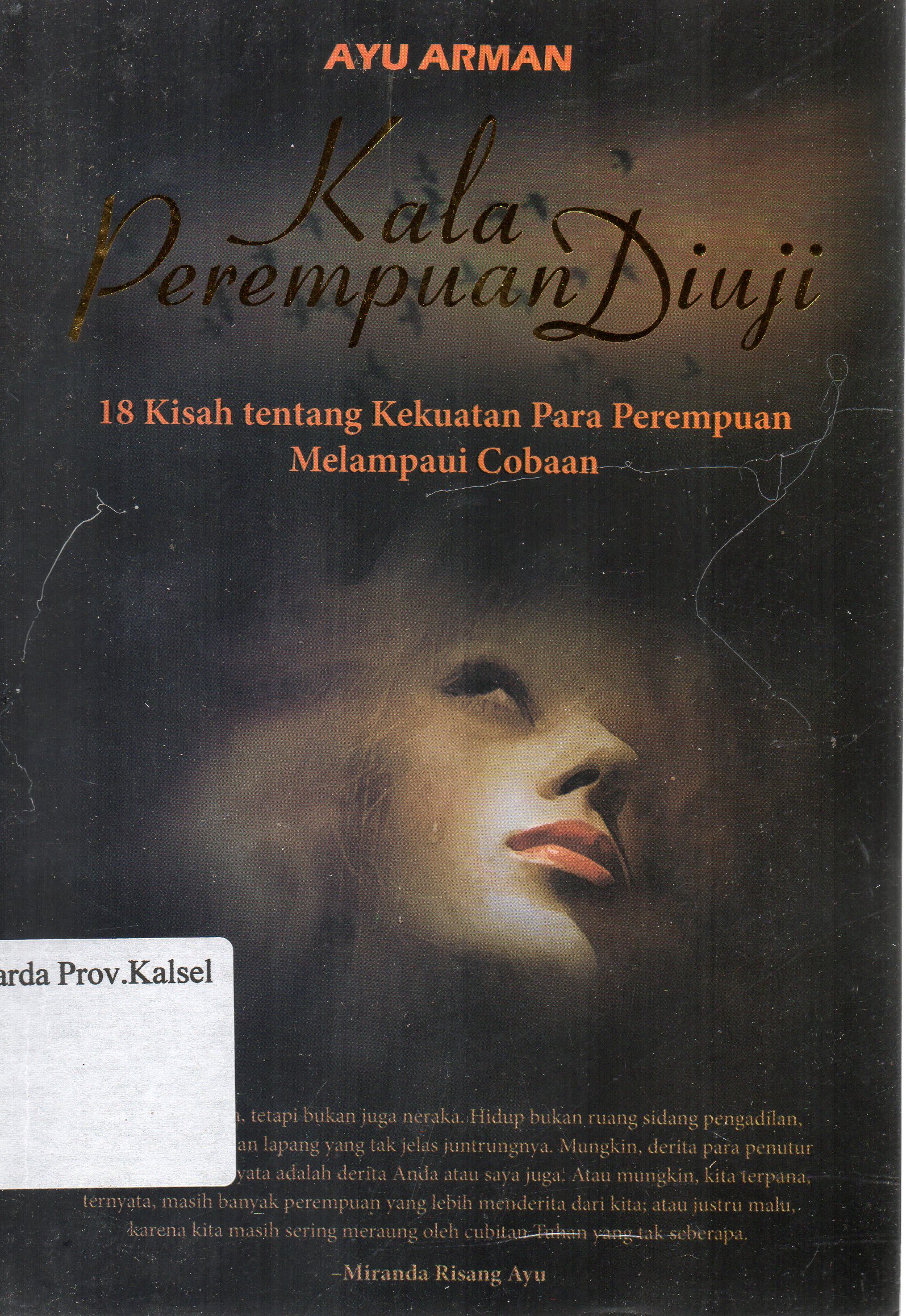 Cover Kala perempuan diuji : 18 kisah tentang kekuatan para perempuan melampaui cobaan / Ayu Arman ; editor, IR Nahrowi, Ma'ruf Muttaqien.
