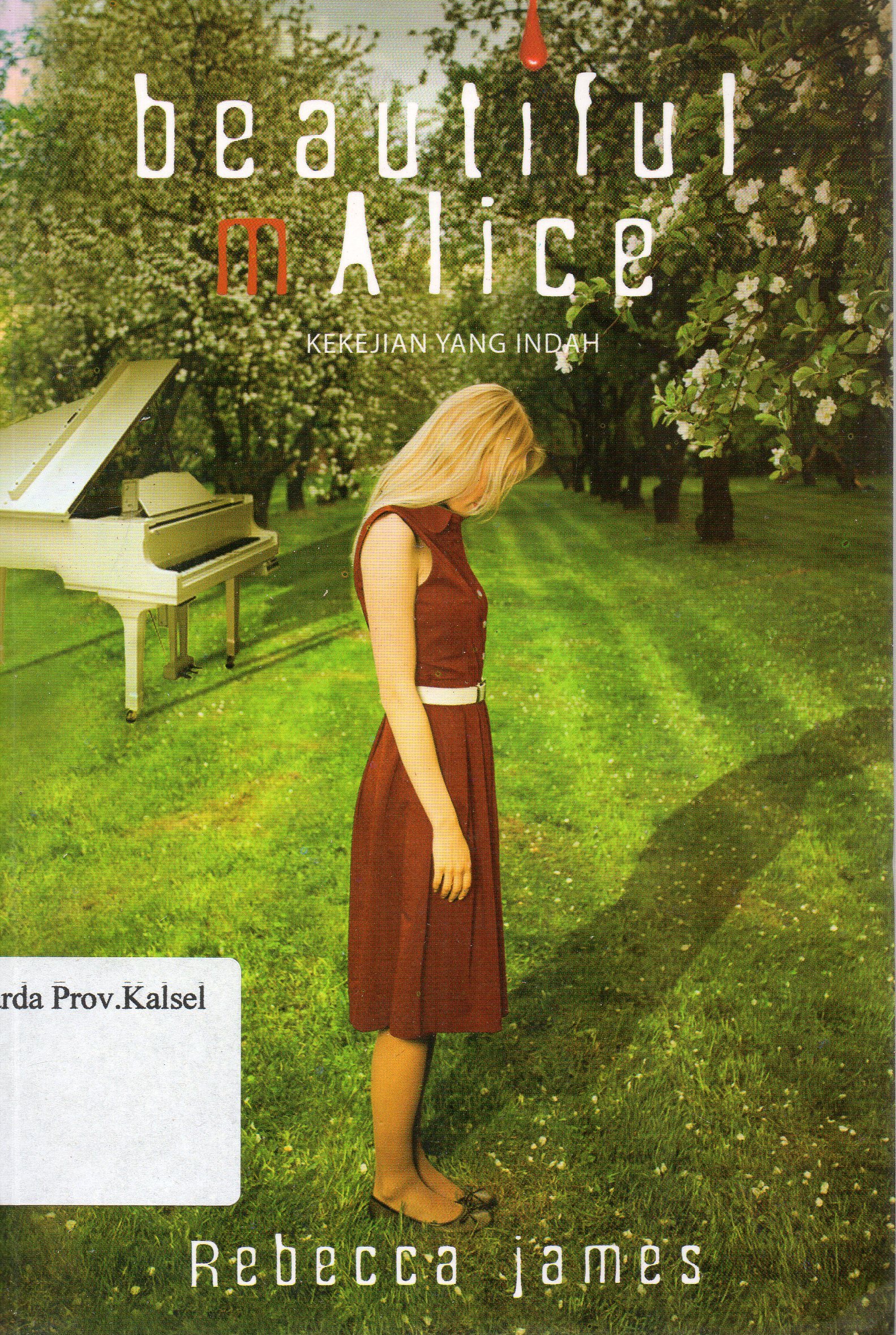 Cover Beautiful malice :  Kekejian yang indah / Rebecca James ; penerjemah, Bima Sudiarto.