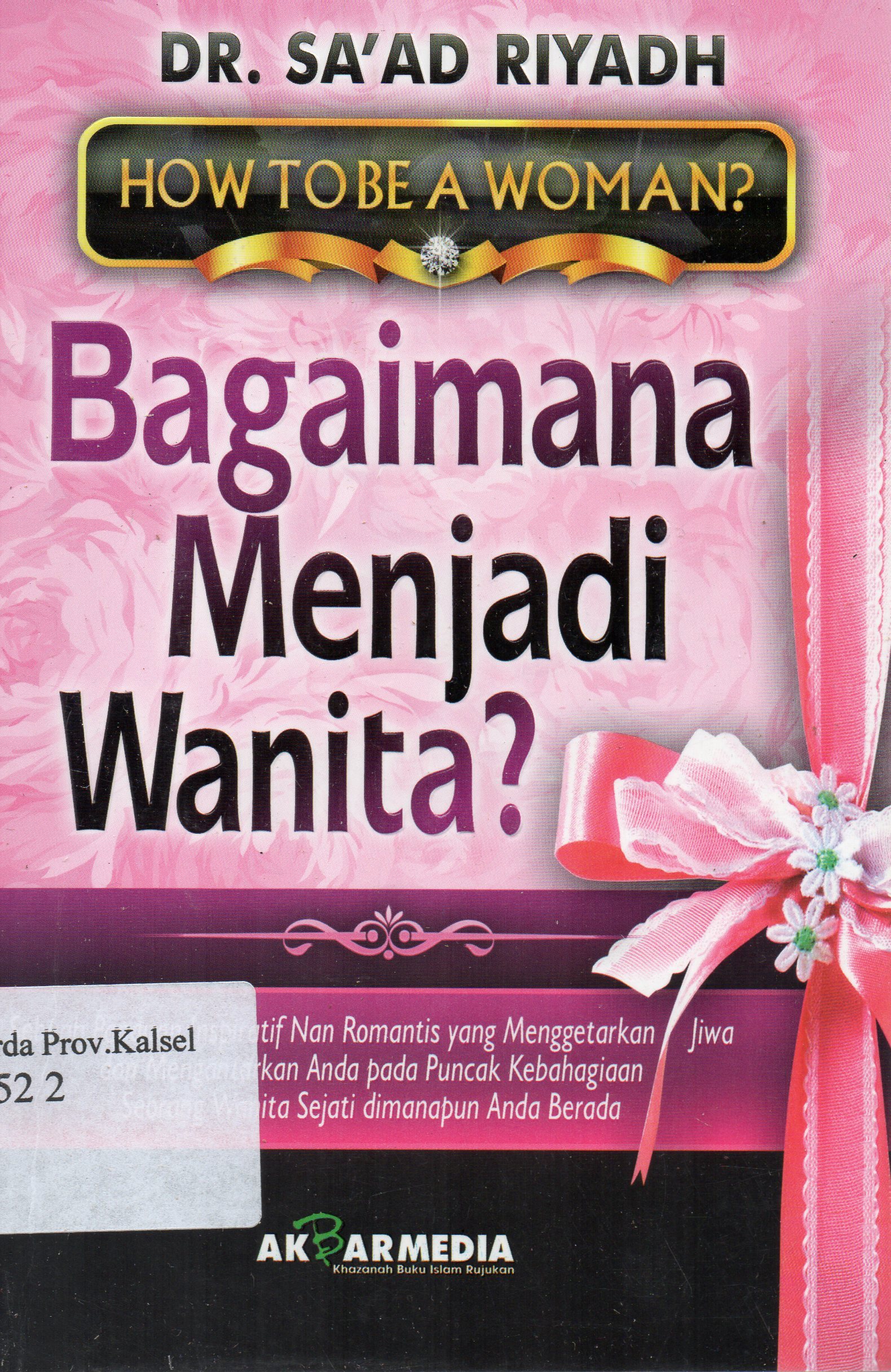 Cover How to be a woman : Bagaimana menjadi wanita ? / Sa'ad Riyadh ; penerjemah, Abdul Rasyad Shiddiq ; editor, Abdul Qadir Arifin.