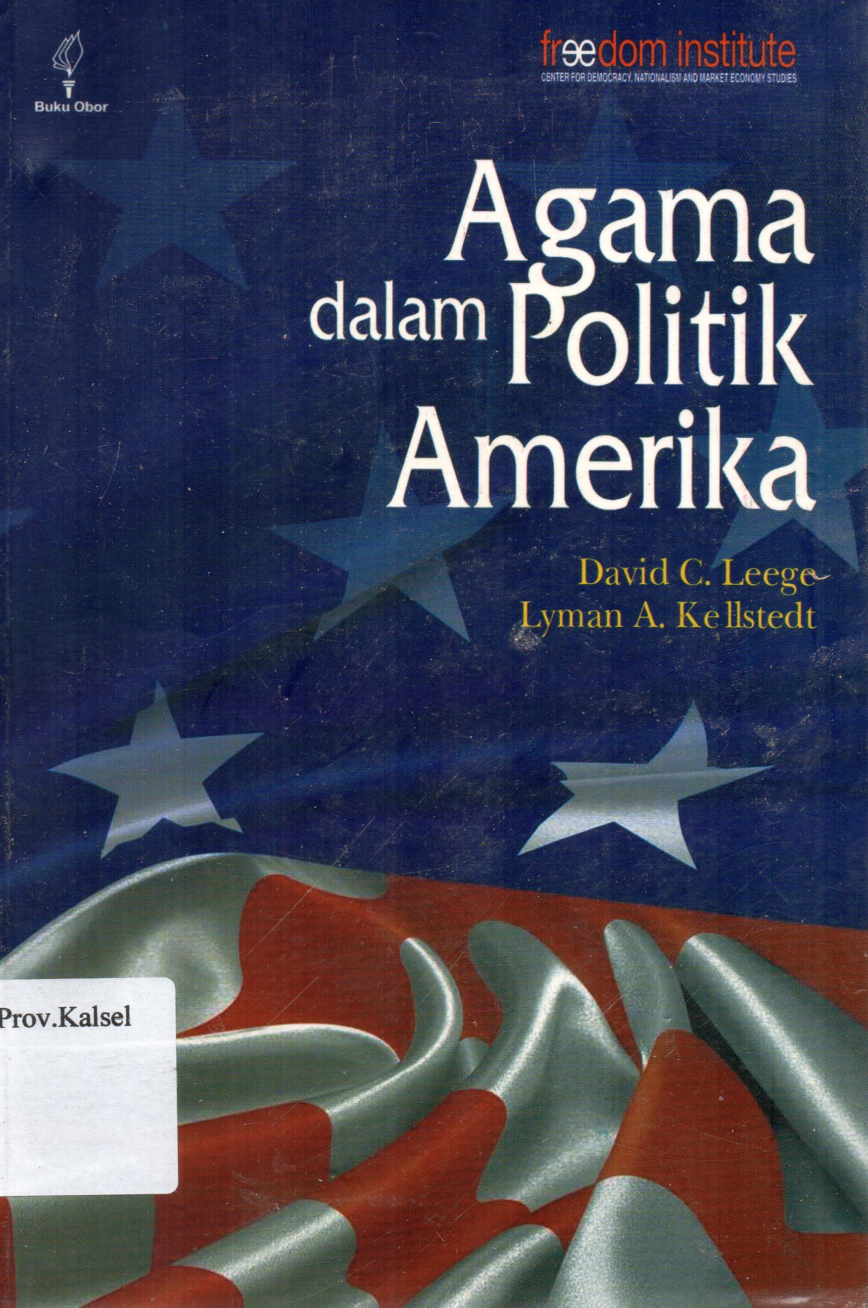 Cover Agama dalam Politik Amerika / David C. Leege, Lyman A. Kellstedt ; penerjemah, Debbie A. Lubis ; penyunting, Ahmad Baiquni, A. Zaim Rofiqi.