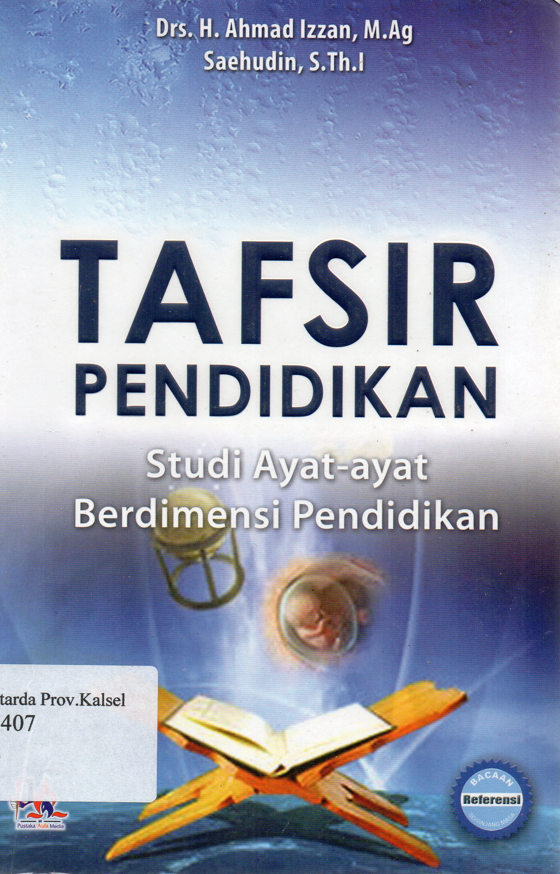 Cover Tafsir pendidikan :  Studi ayat-ayat berdimensi pendidikan / Ahmad Izzan ; editor, Dendi Riswandi.