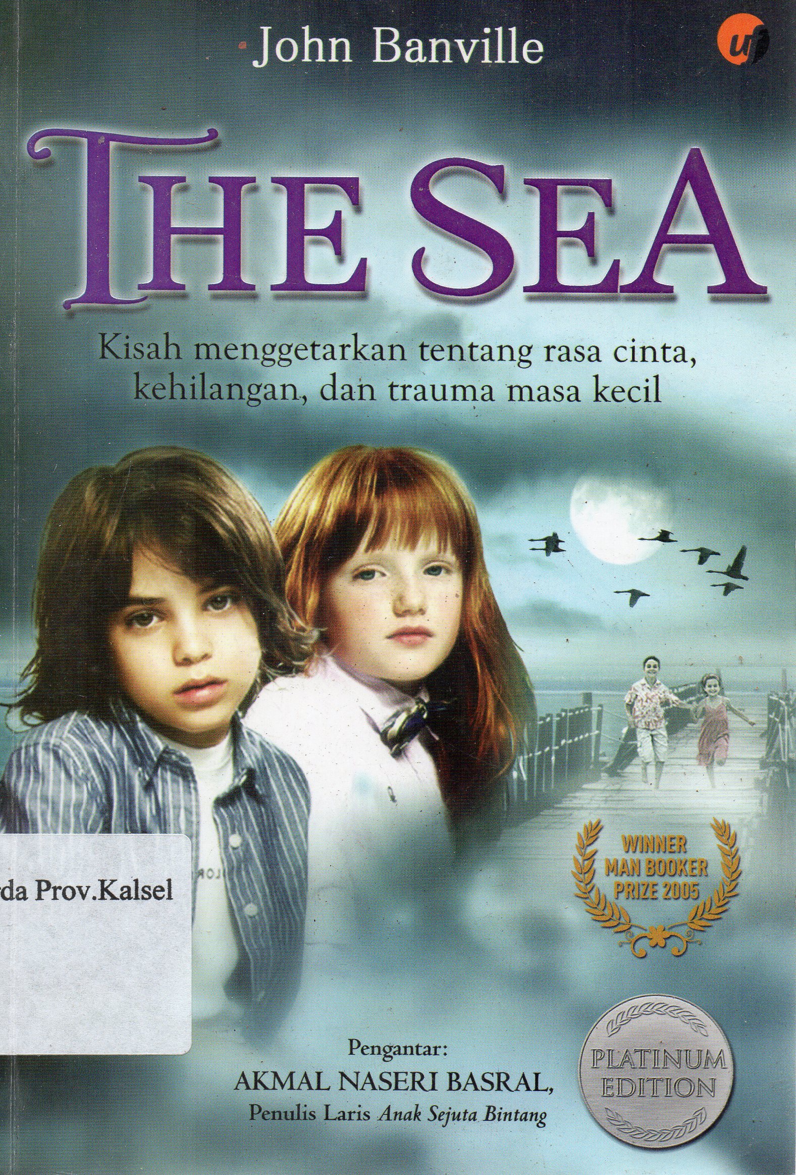 Cover The Sea :  Kisah menggetarkan tentang rasa cinta, kehilangan, dan trauma masa kecil / John Banville ; penerjemah, Wawan Eko Yulianto.