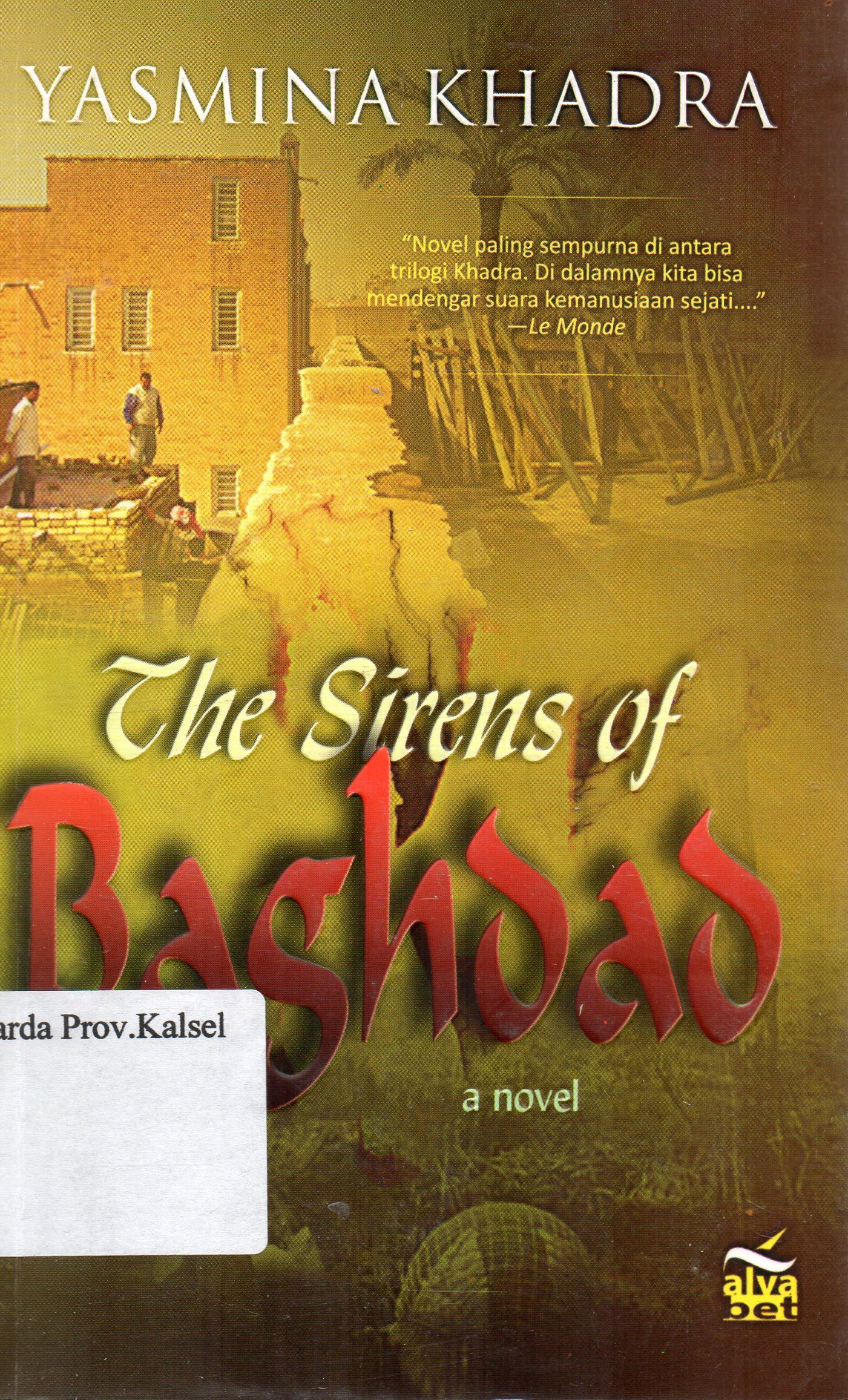 Cover The Sirens of Baghdad / Yasmina Khadra ; penerjemah, Abdul Malik ; editor, Nura Annisa.