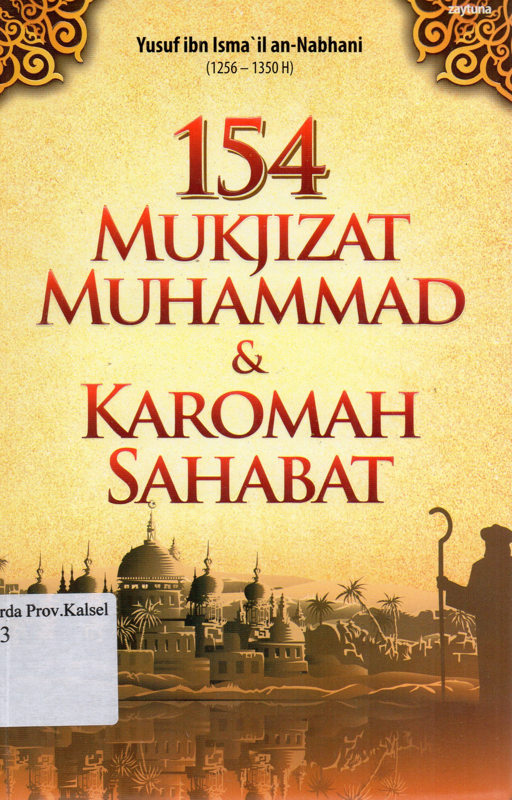 Cover 154 Mukjizat Muhammad dan Karomah Sahabat / Yusuf Isma'il an-Nabhani ; penerjemah, Taufik Damas ; penyunting, Yusni A. Ghozali.